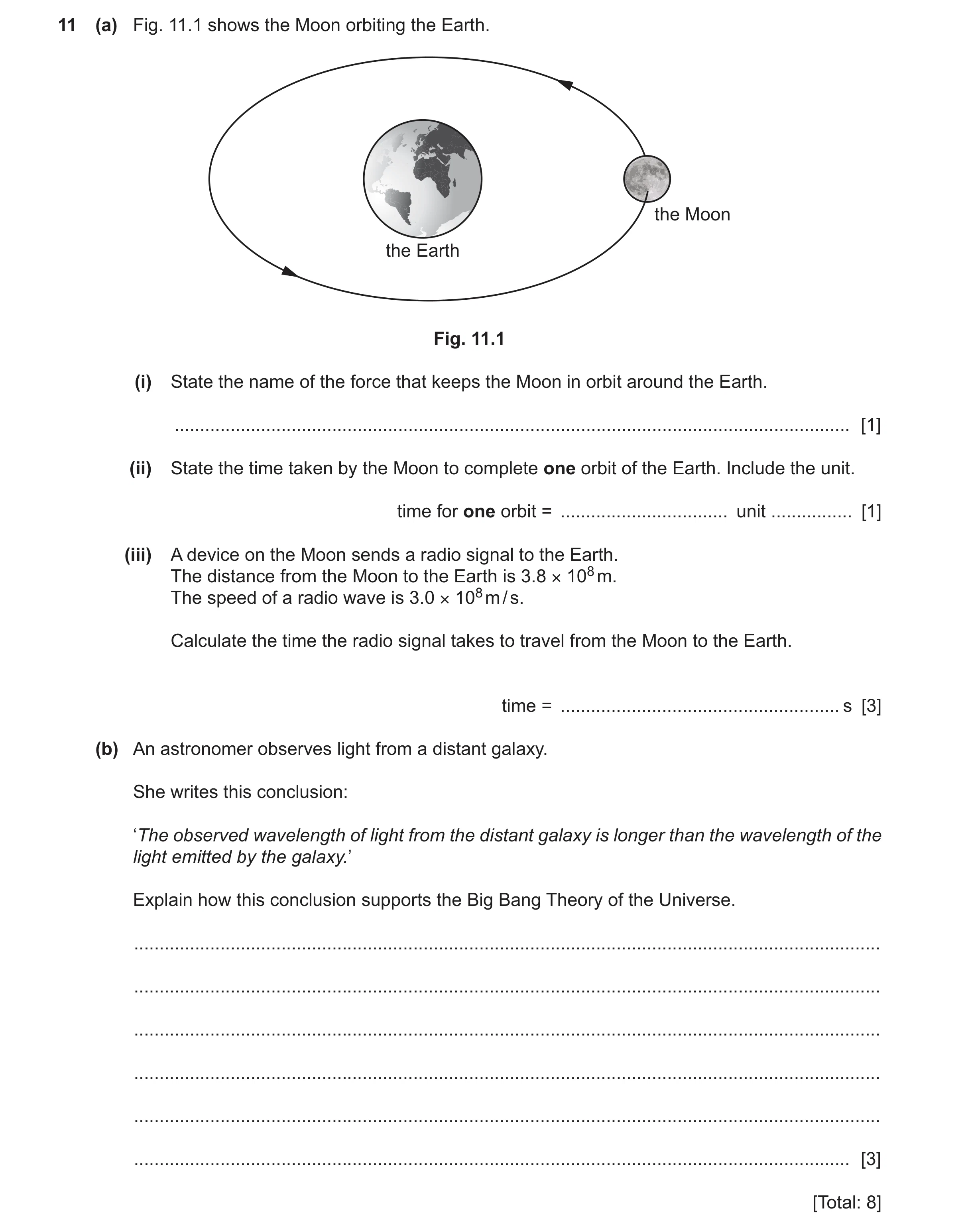Question 67: (a) Fig. 11.1 shows the Moon orbiting the Earth. the Moon the Earth Fig. 11.1 (i) State the name of the force that keeps the Moon in orbit …