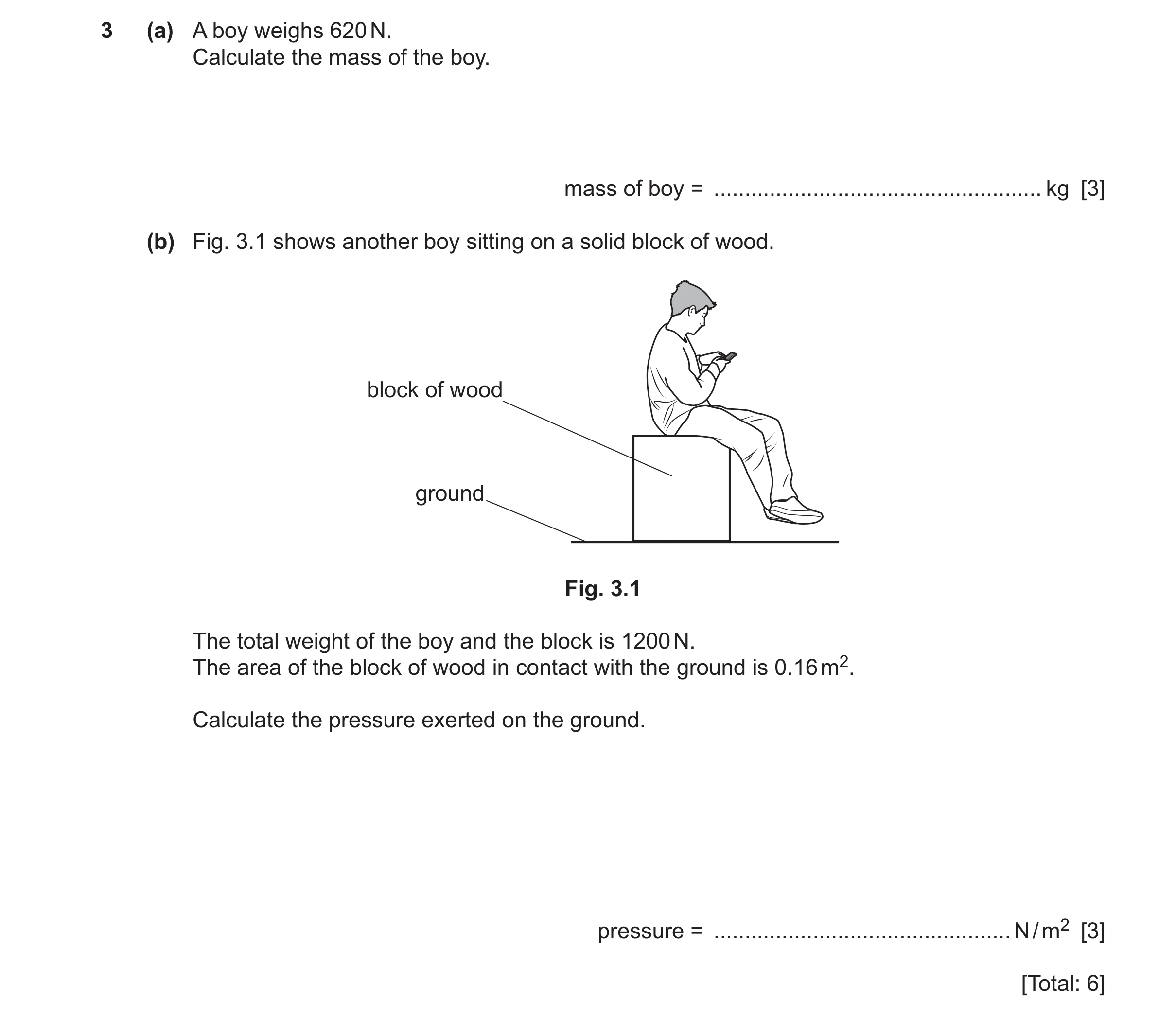 Question 36: (a) A boy weighs 620 N. Calculate the mass of the boy. mass of boy = ..................................................... kg [3] (b) Fig. …