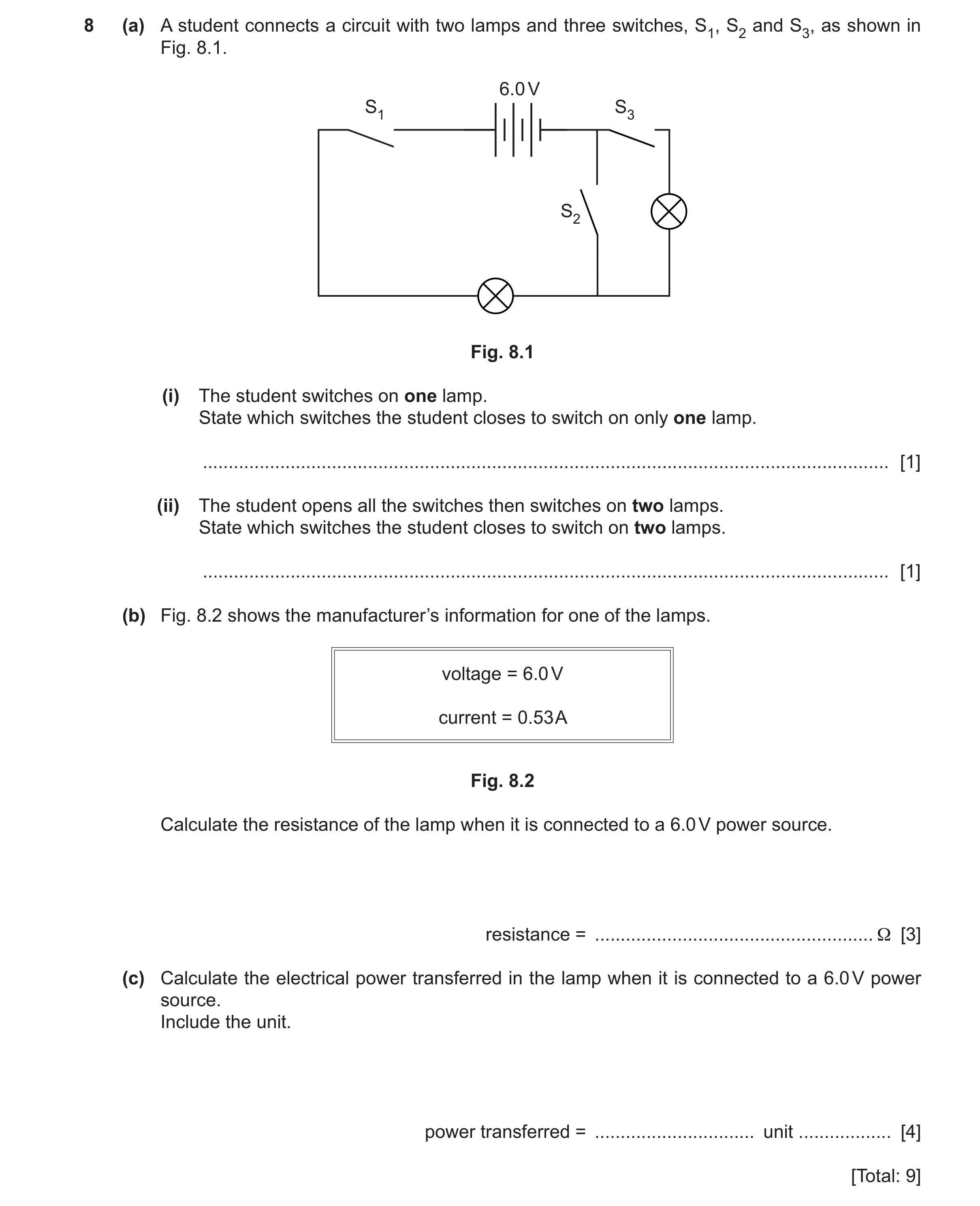 Question 54: (a) A student connects a circuit with two lamps and three switches, S1, S2 and S3, as shown in Fig. 8.1. 6.0 V S1 S3 S2 Fig. 8.1 (i) The st…