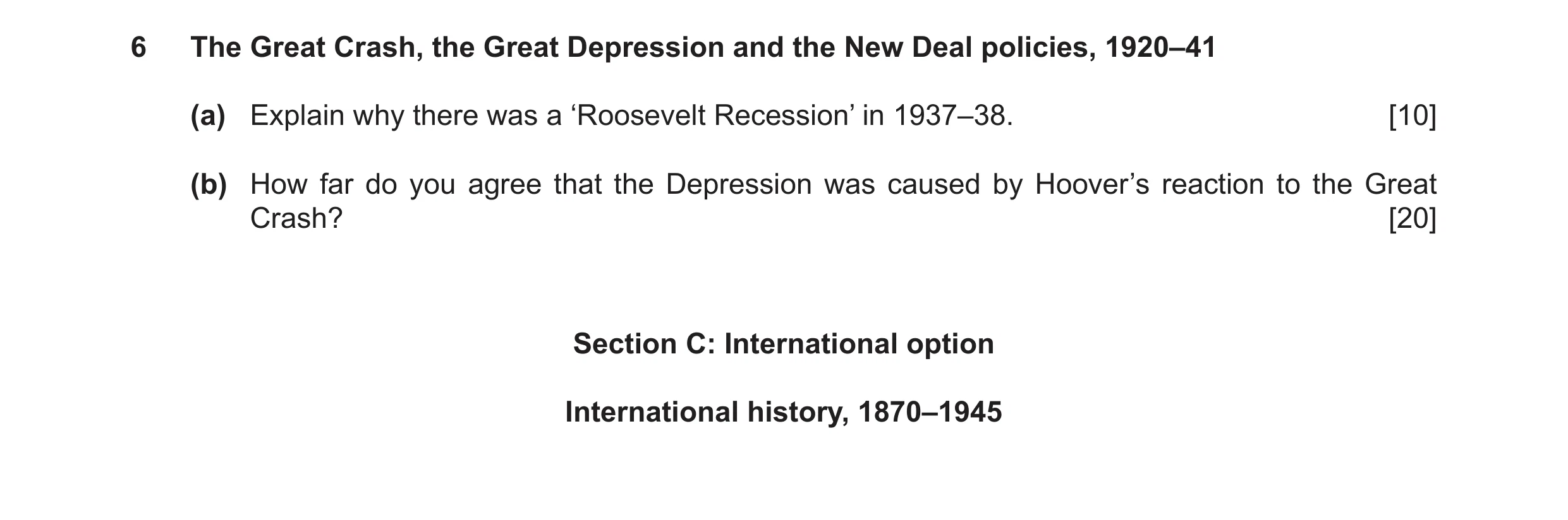Question 14: The Great Crash, the Great Depression and the New Deal policies, 1920–41 (a) Explain why there was a ‘Roosevelt Recession’ in 1937–38. [10]…