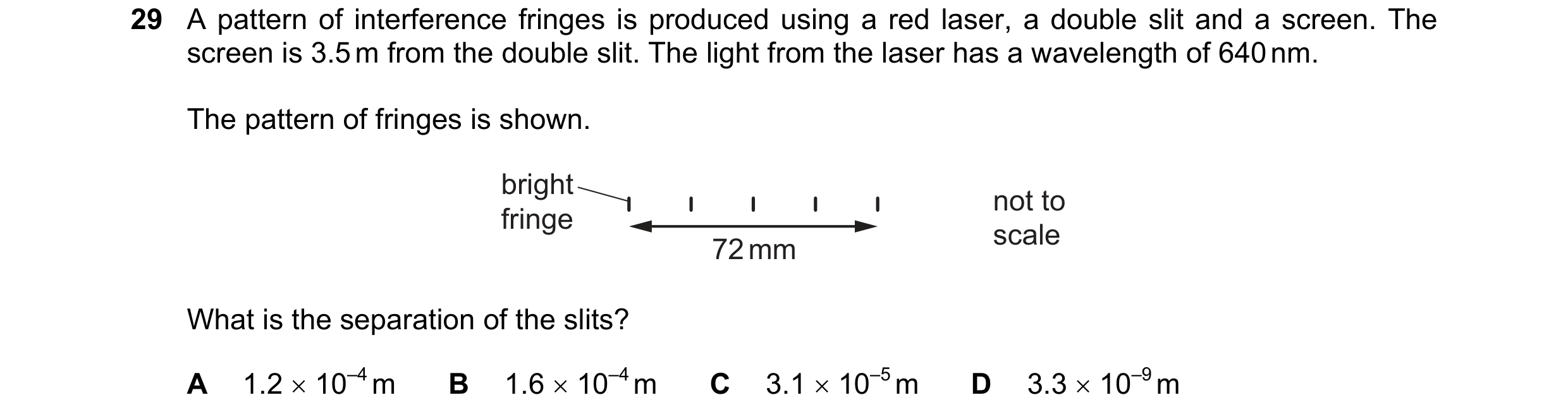 Question 47: A pattern of interference fringes is produced using a red laser, a double slit and a screen. The screen is 3.5 m from the double slit. The …