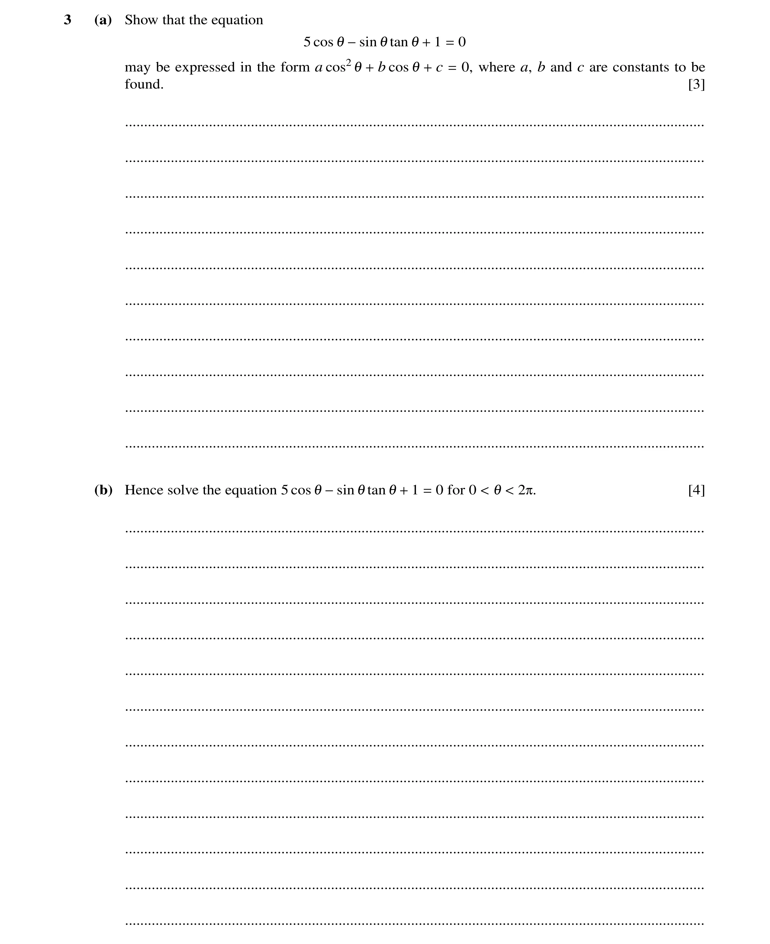 Question 103: (a) Show that the equation 5 cos 1 −sin 1 tan 1 + 1 = 0 may be expressed in the form a cos2 1 + b cos 1 + c = 0, where a, b and c are const…