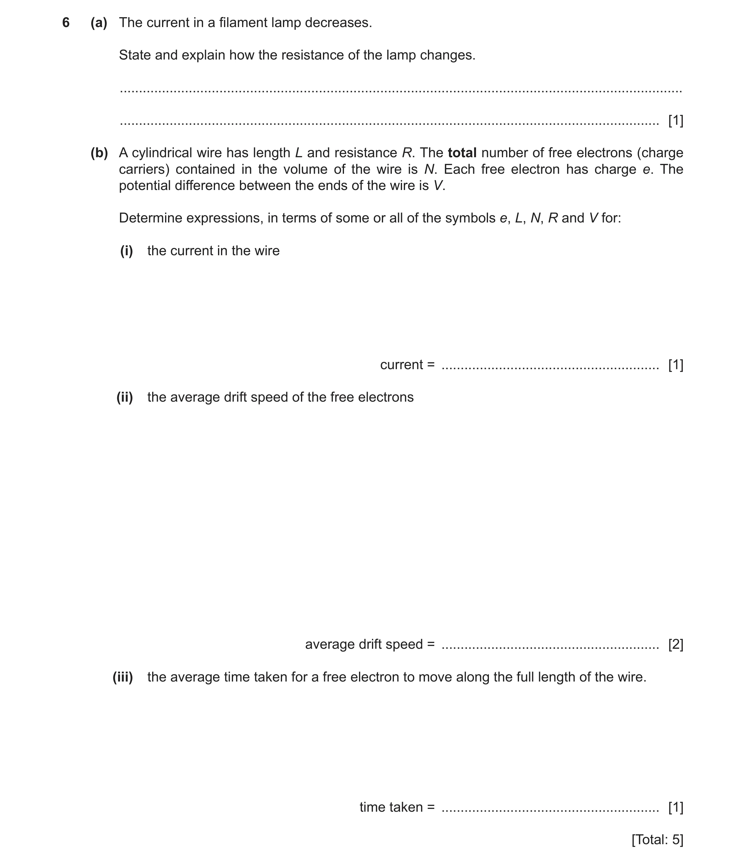 Question 19: (a) The current in a filament lamp decreases. State and explain how the resistance of the lamp changes. ...................................…