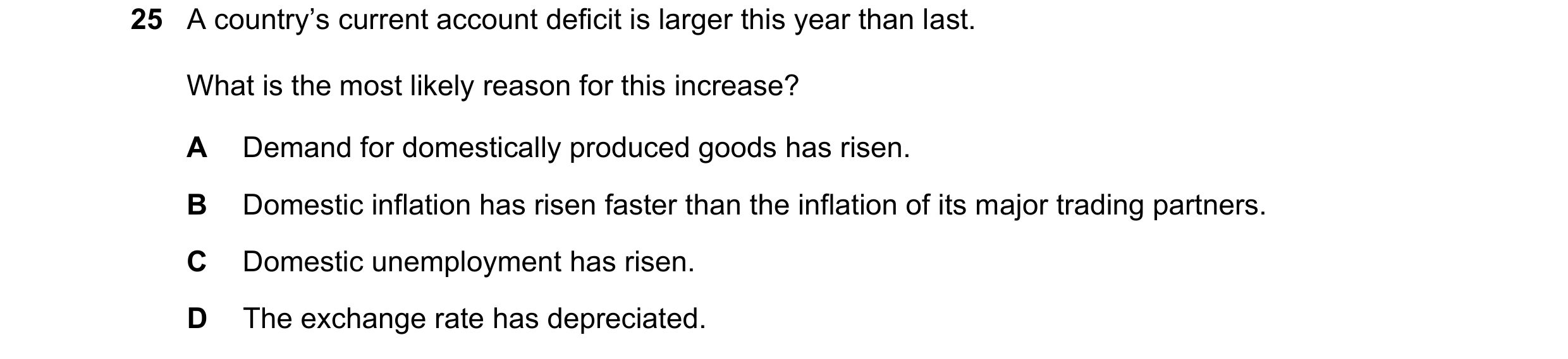 Question 221: A country’s current account deficit is larger this year than last. What is the most likely reason for this increase? A Demand for domestica…