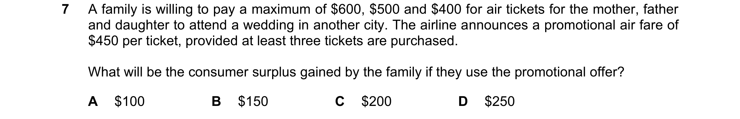 Question 131: A family is willing to pay a maximum of $600, $500 and $400 for air tickets for the mother, father and daughter to attend a wedding in anot…
