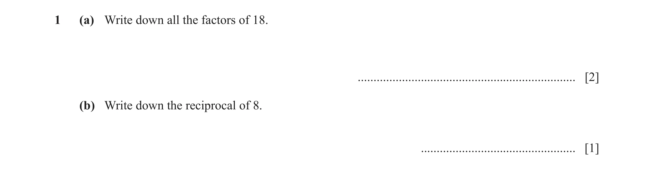 Question 133: (a) Write down all the factors of 18. ..................................................................... [2] (b) Write down the reciproc…