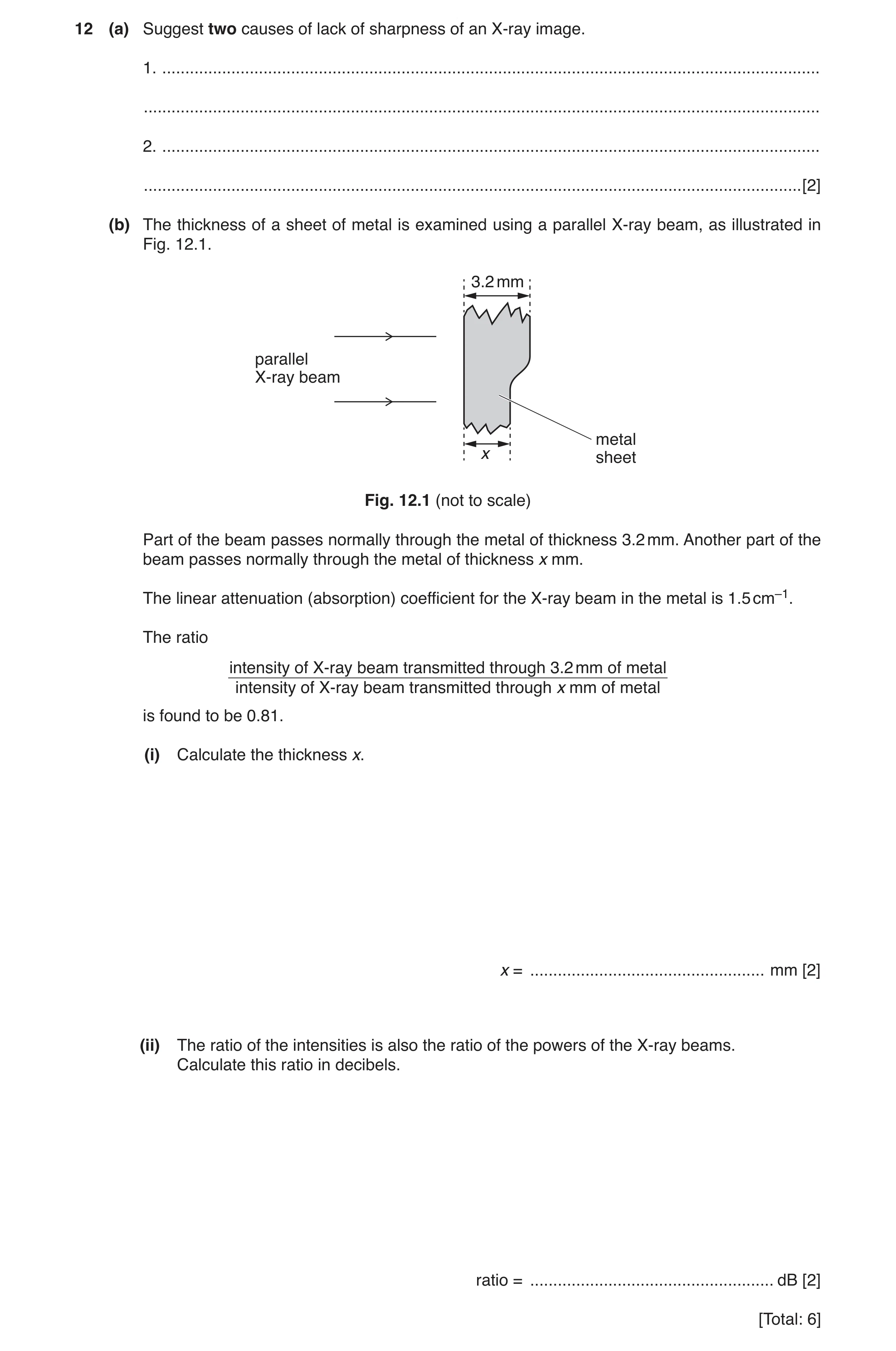Question 5: (a) Suggest two causes of lack of sharpness of an X-ray image. 1. .........................................................................…