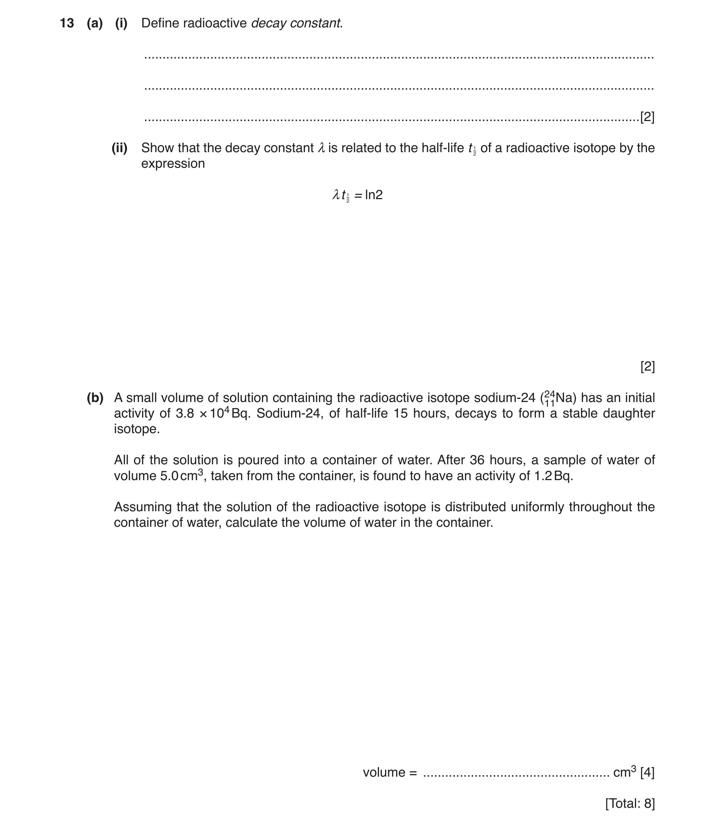 Question 5: (a) (i) Define radioactive decay constant. ................................................................................................…