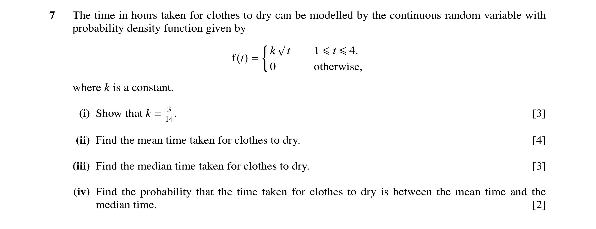 Question 1: The time in hours taken for clothes to dry can be modelled by the continuous random variable with probability density function given by k √…