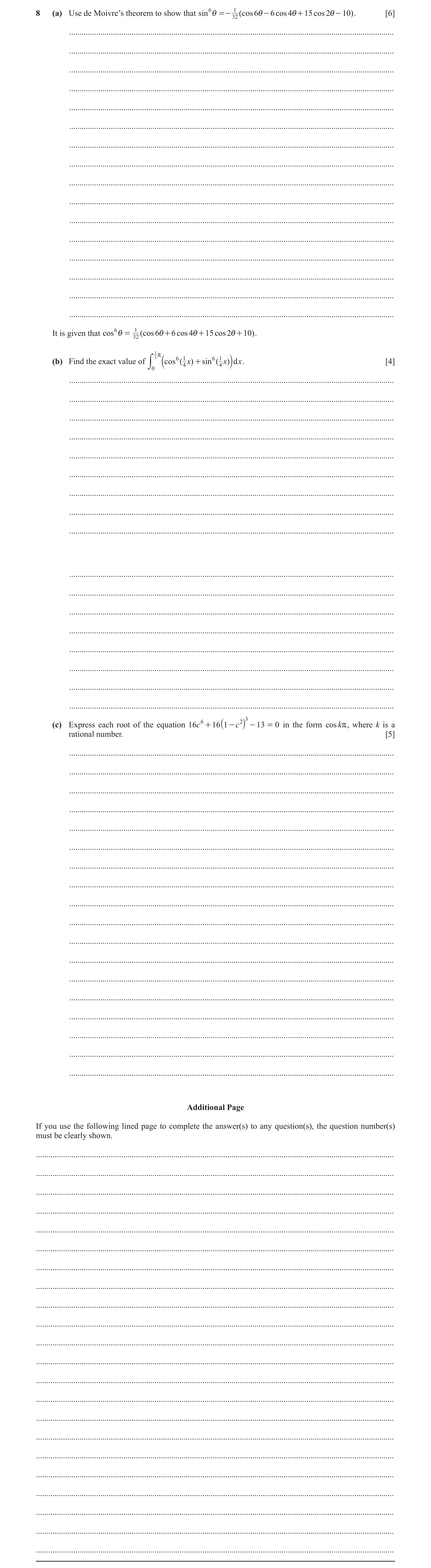 Question 10: i - 6 cos 4i + 15 cos 2i - 10) . [6]8 (a) Use de Moivre’s theorem to show that sin 6 i =- 321 ( cos 6 .....................................…