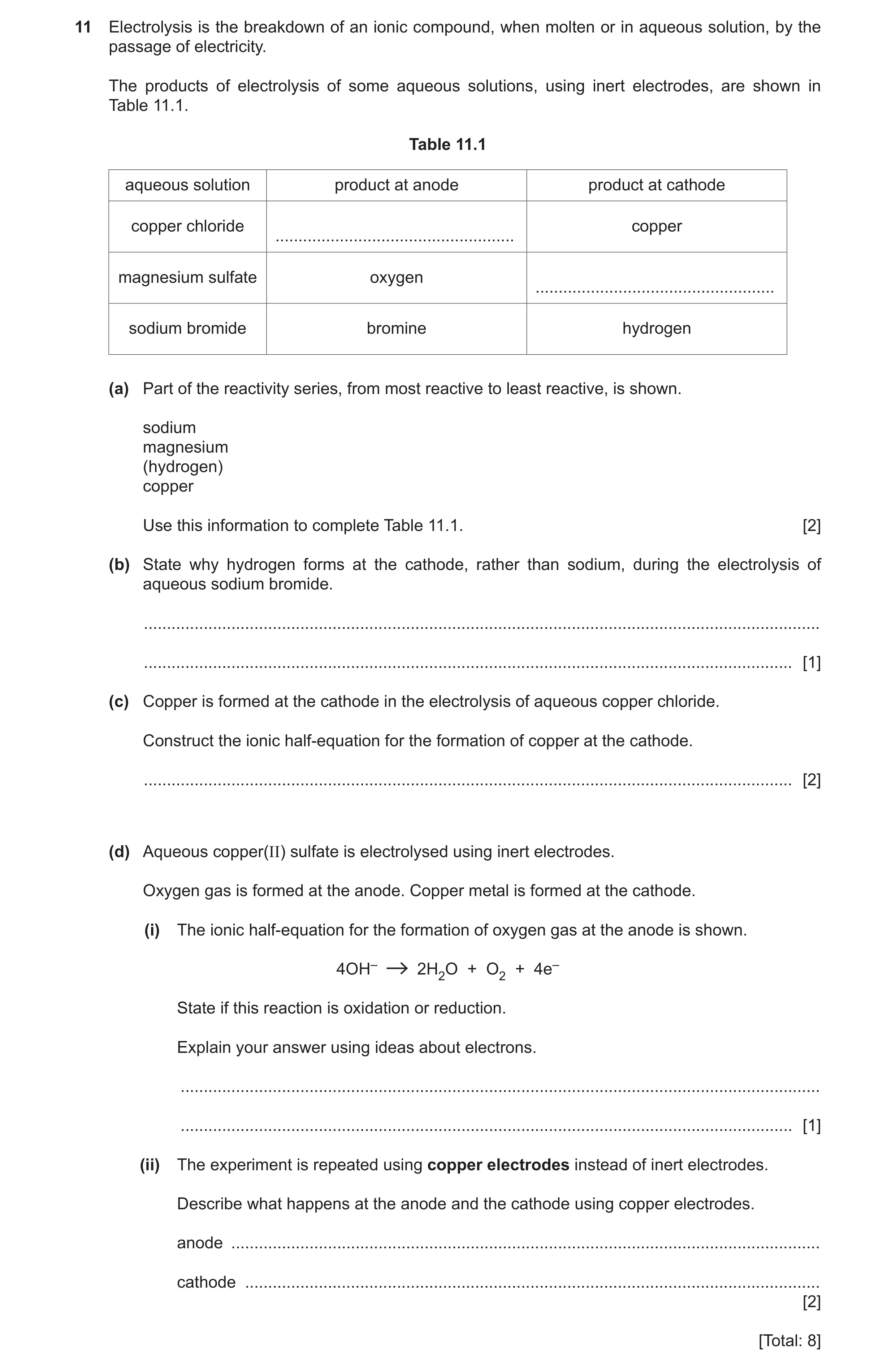 Question 13: Electrolysis is the breakdown of an ionic compound, when molten or in aqueous solution, by the passage of electricity. The products of elec…