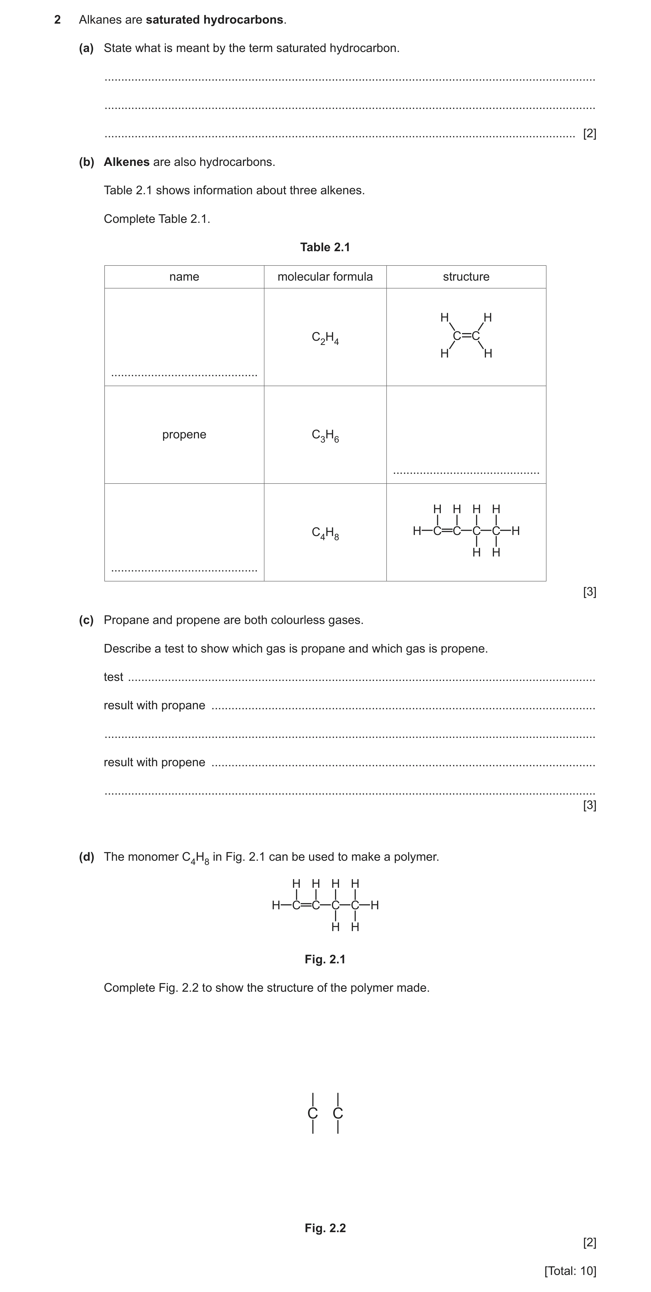 Question 15: Alkanes are saturated hydrocarbons. (a) State what is meant by the term saturated hydrocarbon. ............................................…