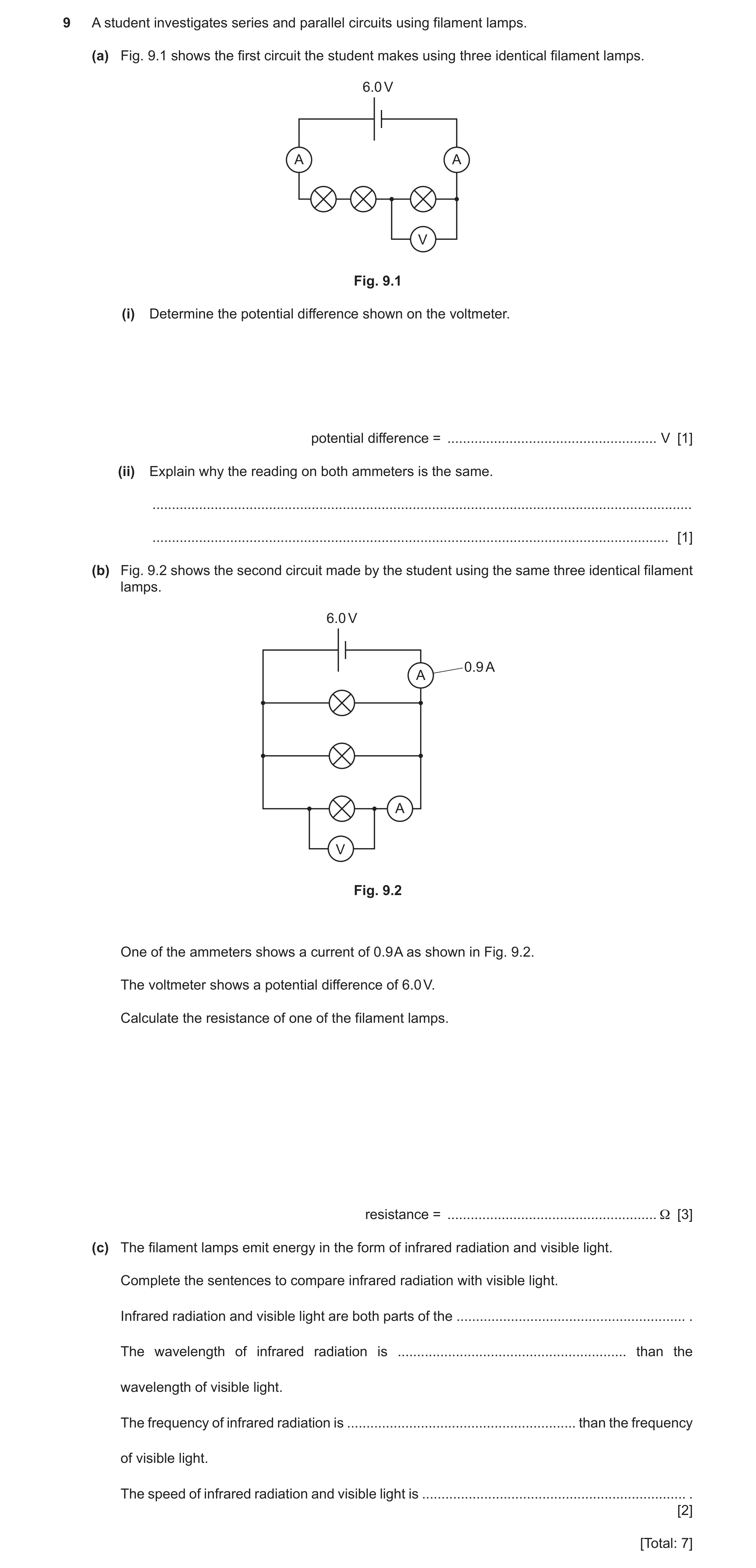 Question 25: A student investigates series and parallel circuits using filament lamps. (a) Fig. 9.1 shows the first circuit the student makes using thre…