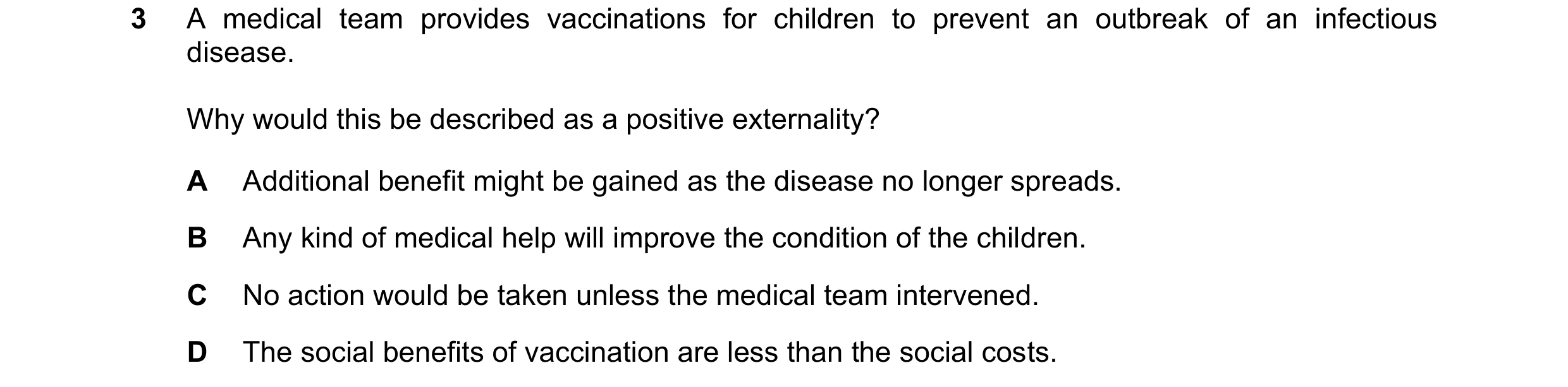 Question 96: A medical team provides vaccinations for children to prevent an outbreak of an infectious disease. Why would this be described as a positiv…