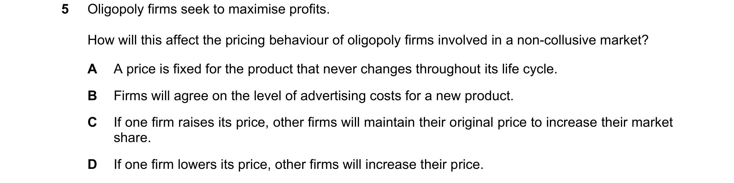 Question 214: Oligopoly firms seek to maximise profits. How will this affect the pricing behaviour of oligopoly firms involved in a non-collusive market?…