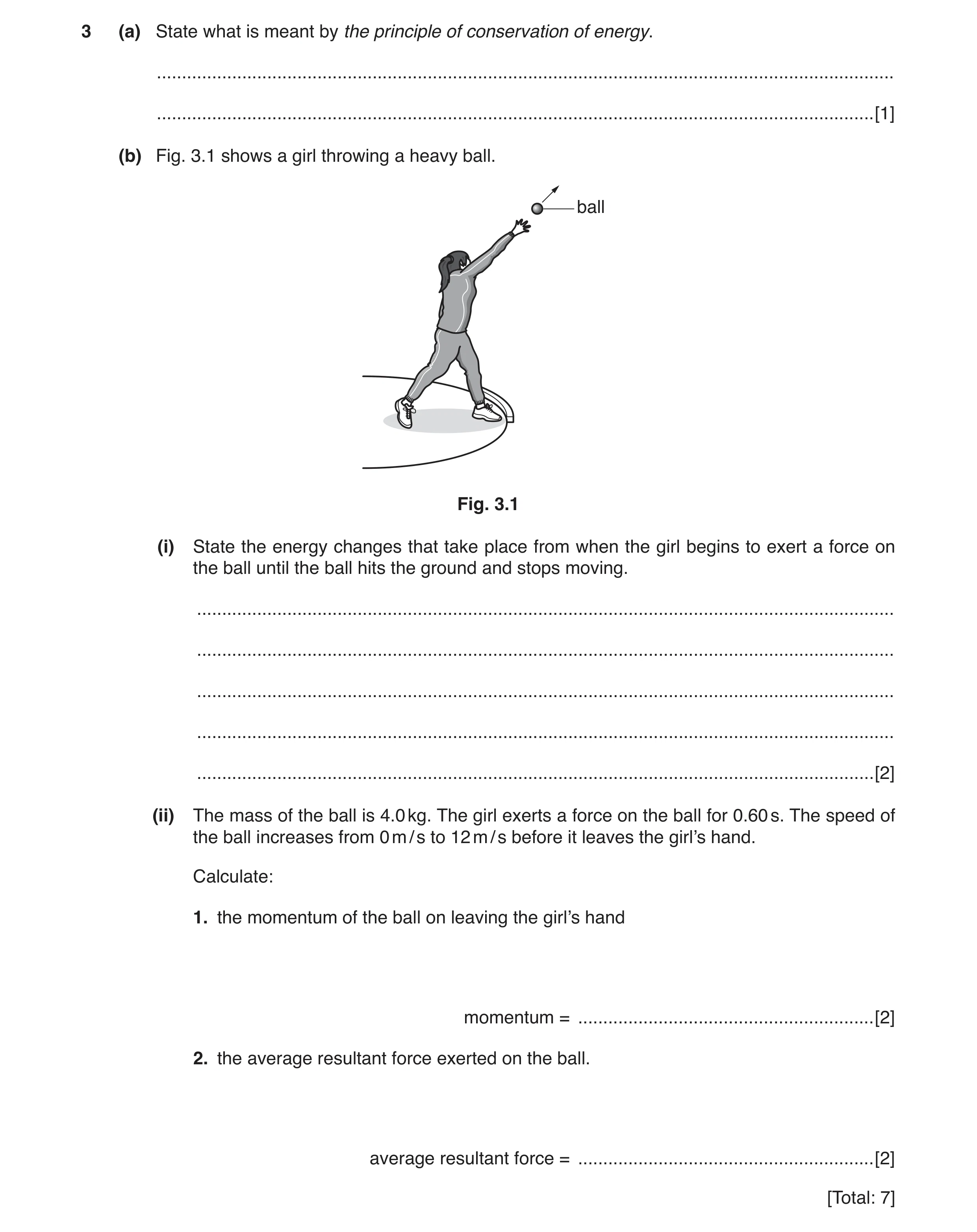 Question 18: (a) State what is meant by the principle of conservation of energy. .......................................................................…