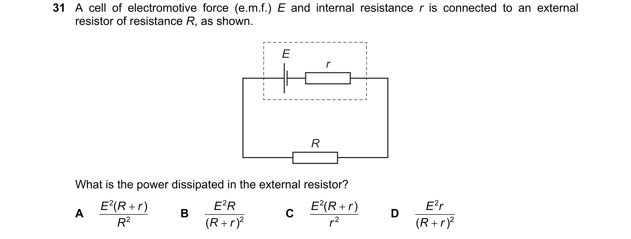 Question 132: A cell of electromotive force (e.m.f.) E and internal resistance r is connected to an external resistor of resistance R, as shown. E r R Wh…