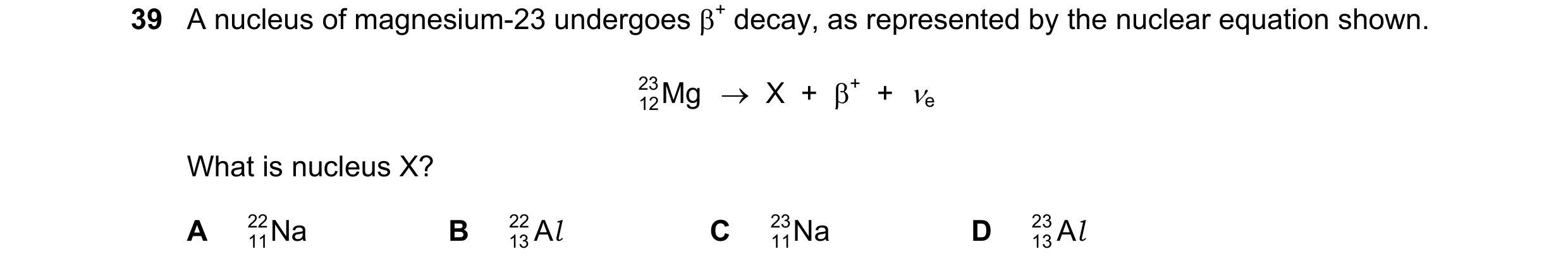Question 93: A nucleus of magnesium-23 undergoes β+ decay, as represented by the nuclear equation shown. 23 Mg → X + β+ + νe 12 What is nucleus X? …