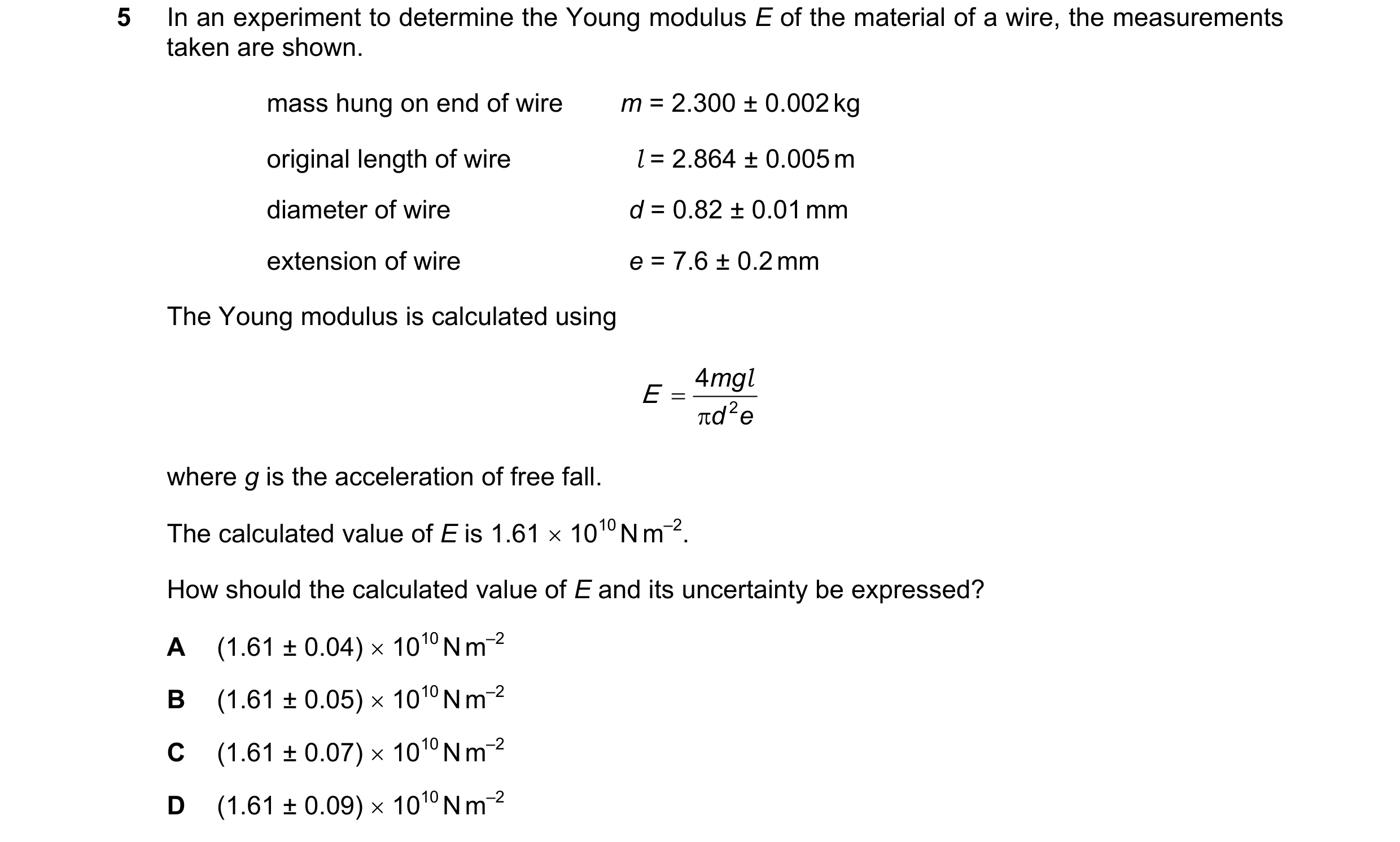 Question 92: In an experiment to determine the Young modulus E of the material of a wire, the measurements taken are shown. mass hung on end of wire m =…