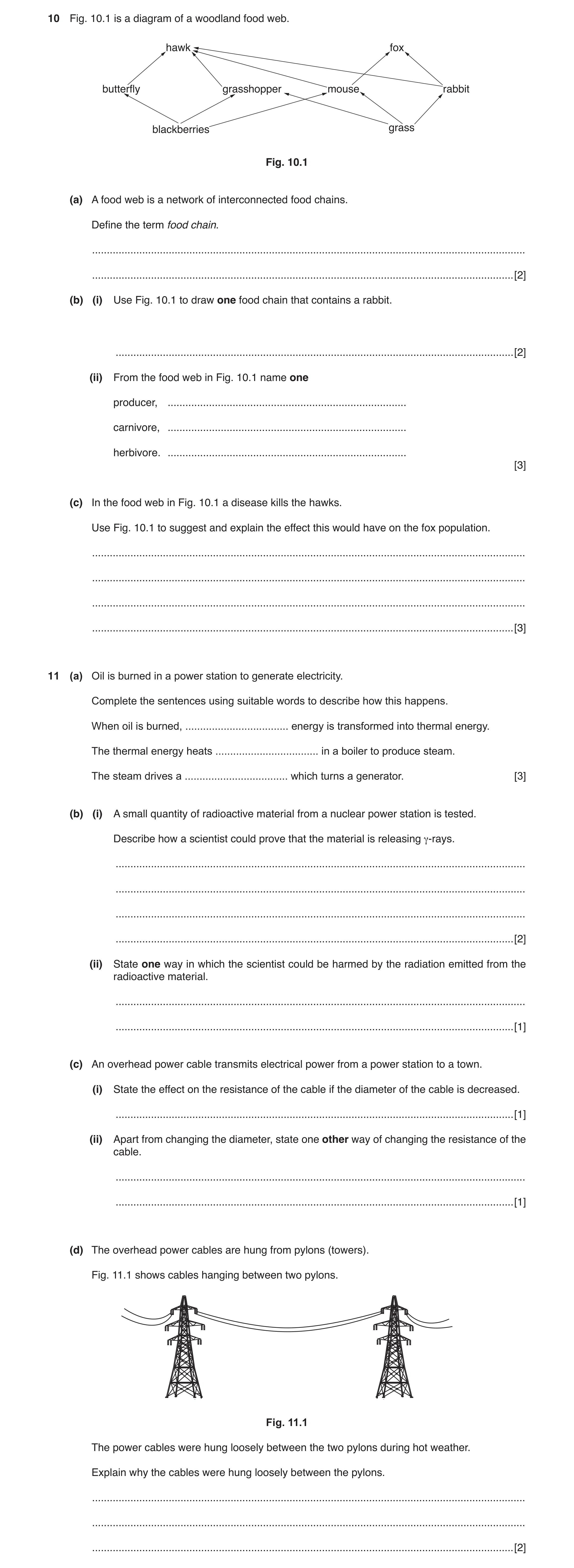 Question 2: Fig. 10.1 is a diagram of a woodland food web. hawk fox butterfly grasshopper mouse rabbit blackberries grass Fig. 10.1 (a) A food web is a…