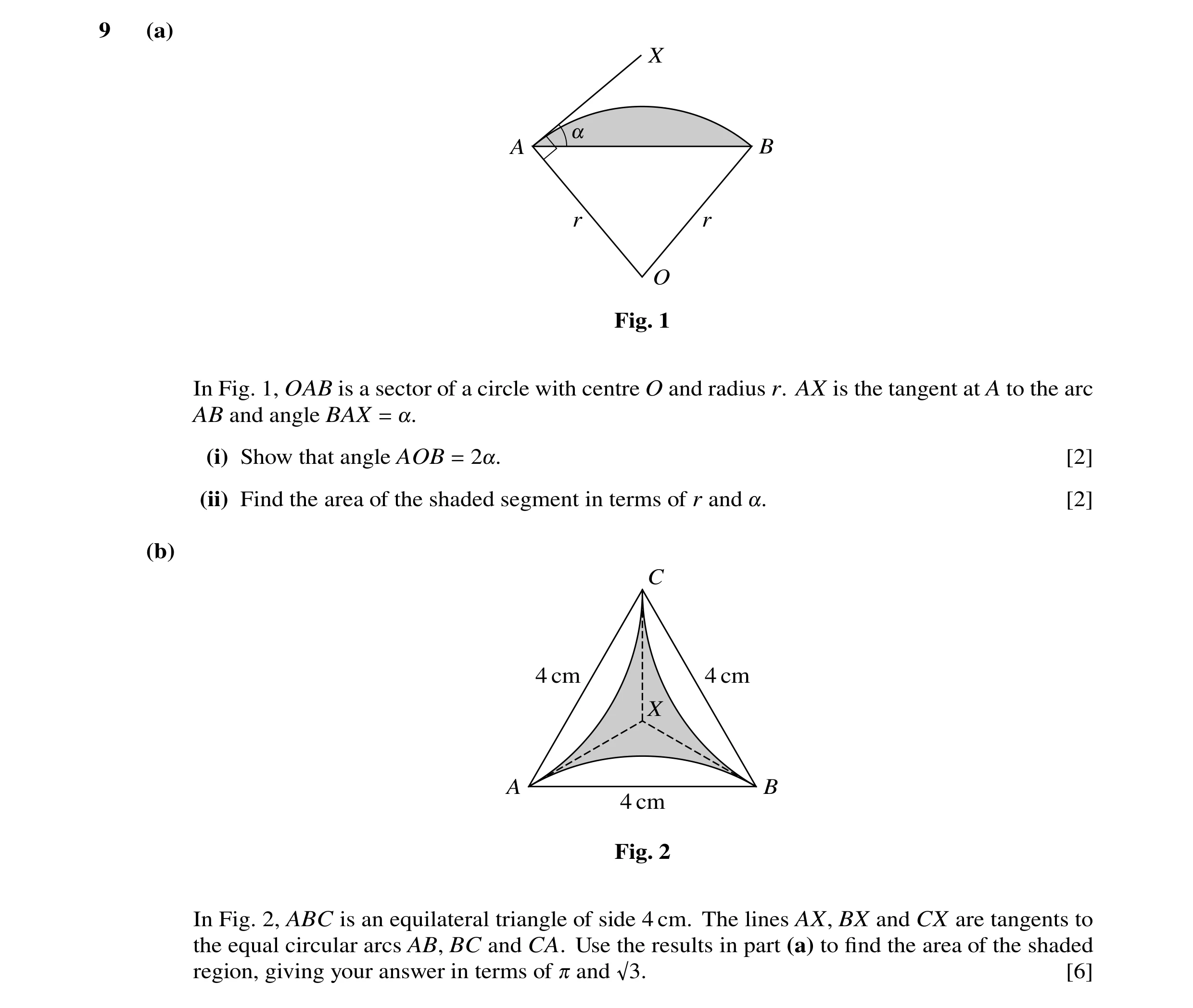 Question 20: (a) X ! A B r r O Fig. 1 In Fig. 1, OAB is a sector of a circle with centre O and radius r. AX is the tangent at A to the arc AB and angle …
