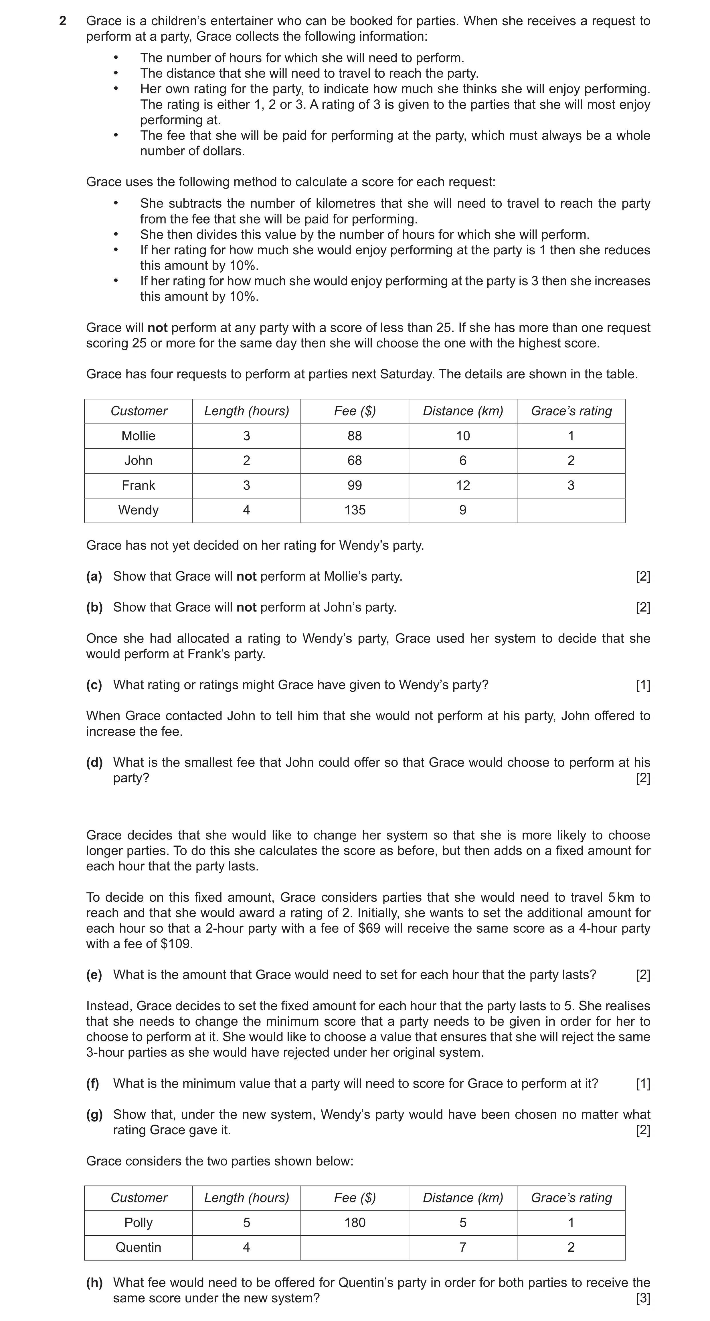 Question 78: Grace is a children’s entertainer who can be booked for parties. When she receives a request to perform at a party, Grace collects the foll…
