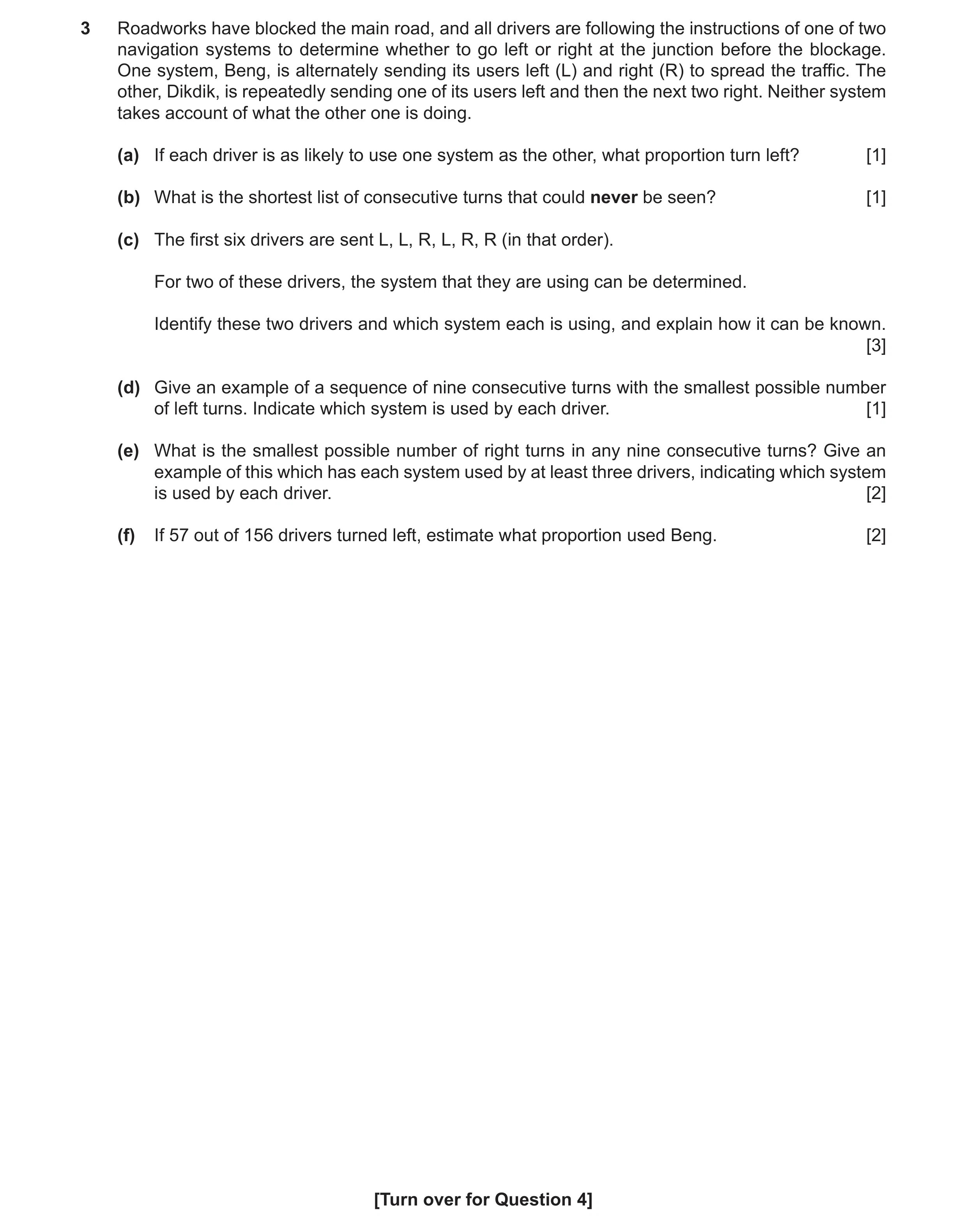 Question 79: Roadworks have blocked the main road, and all drivers are following the instructions of one of two navigation systems to determine whether …