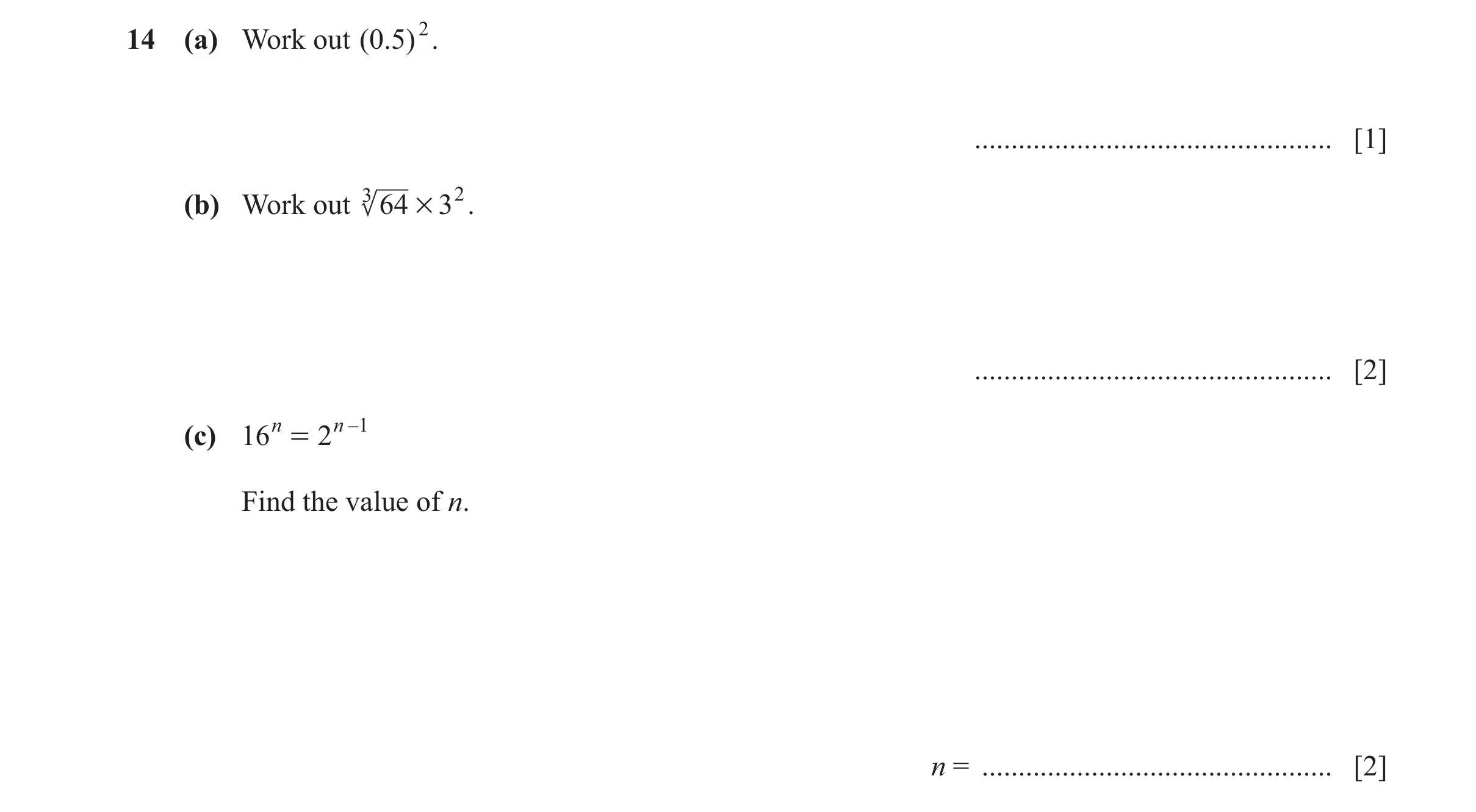 Question 14: (a) Work out ( 0 .5 ) 2. ................................................. [1] (b) Work out 3 64 # 3 2 . ..................................…