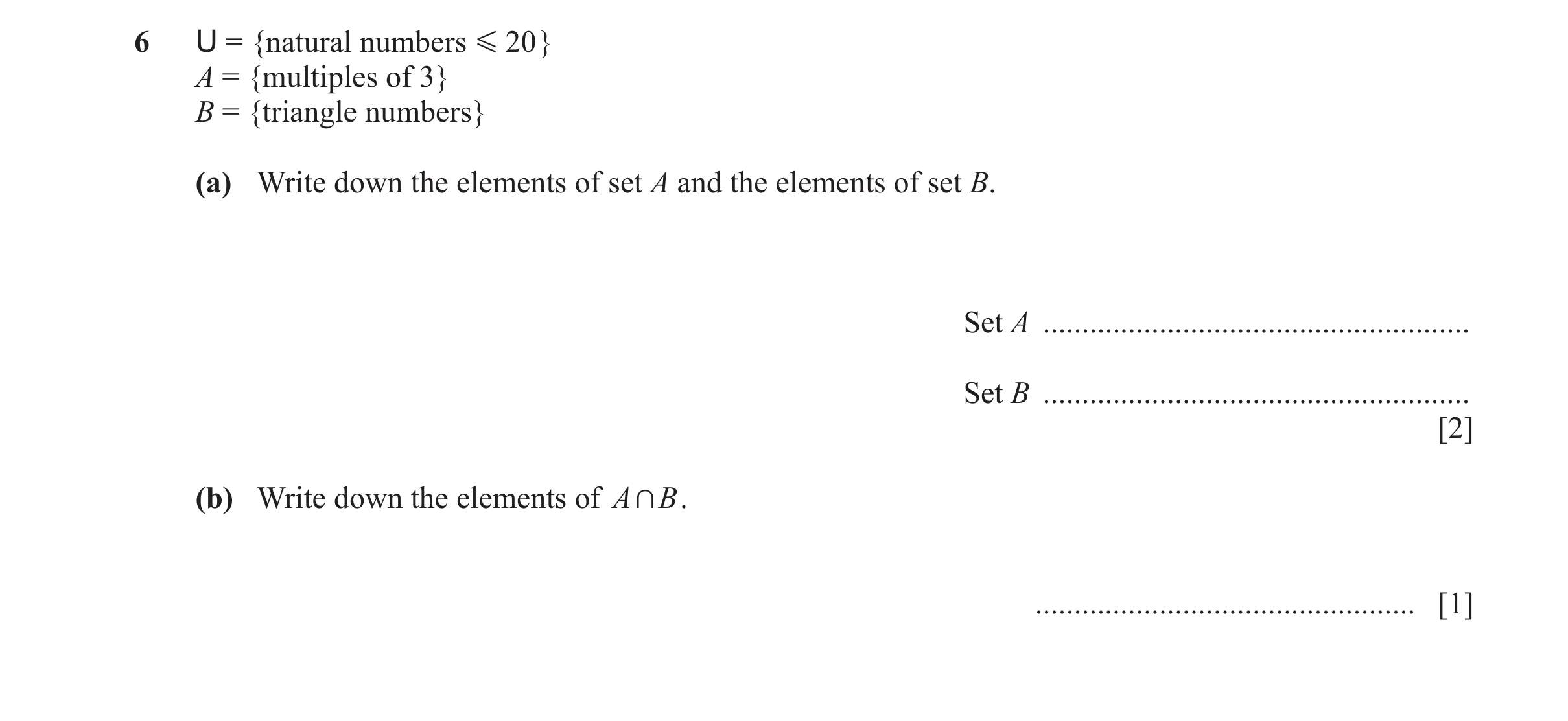 Question 17: U = {natural numbers G 20 } A = {multiples of 3} B = {triangle numbers} (a) Write down the elements of set A and the elements of set B. Set…