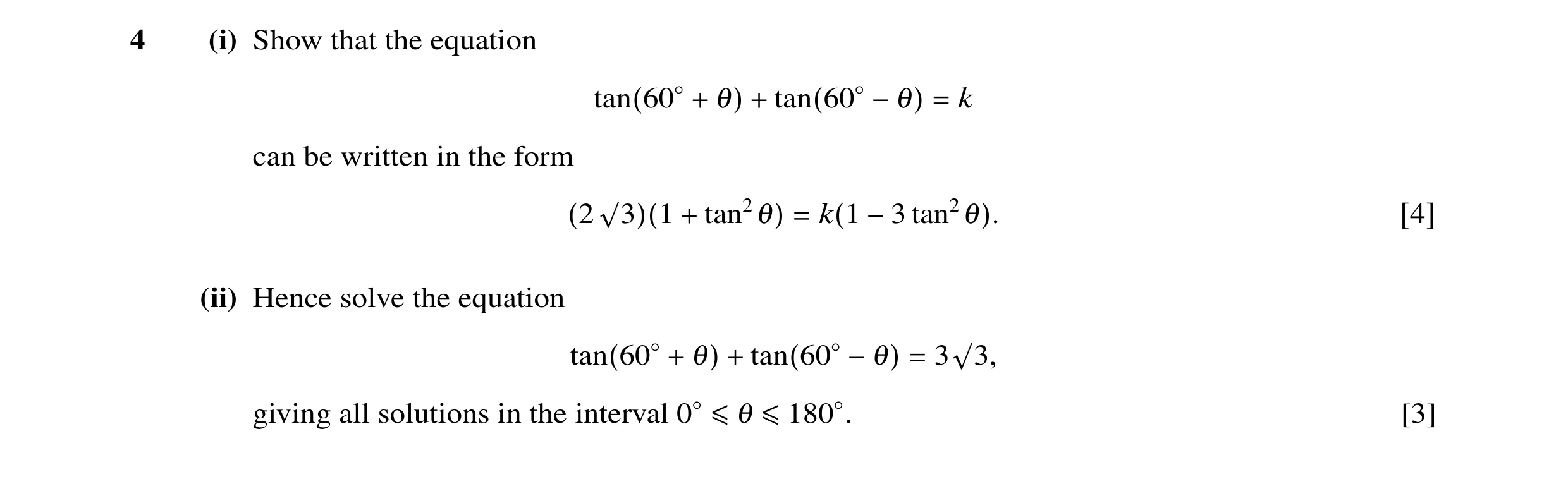 Question 24: (i) Show that the equation k tan(60◦+ θ) + tan(60◦−θ) = can be written in the form (2 √3)(1 + tan2θ) = k(1 −3 tan2θ). [4] (ii) Hence solve …