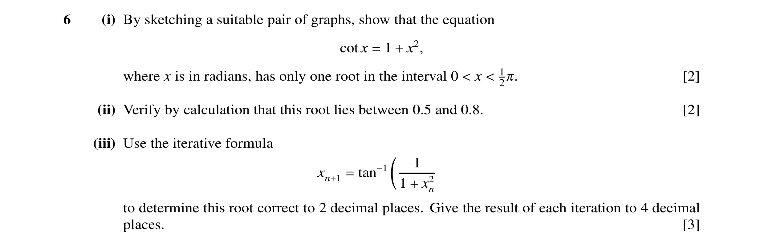Question 17: (i) By sketching a suitable pair of graphs, show that the equation cotx 1 x2, = + where x is in radians, has only one root in the interval …