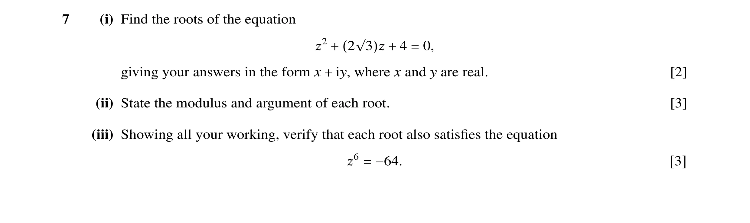 Question 19: (i) Find the roots of the equation 4 0, ß2 + (2p3)ß + = giving your answers in the form x iy, where x and y are real. [2] + (ii) State the …