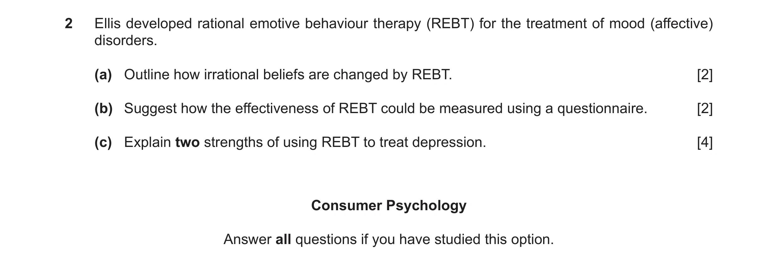 Question 22: Ellis developed rational emotive behaviour therapy (REBT) for the treatment of mood (affective) disorders. (a) Outline how irrational belie…