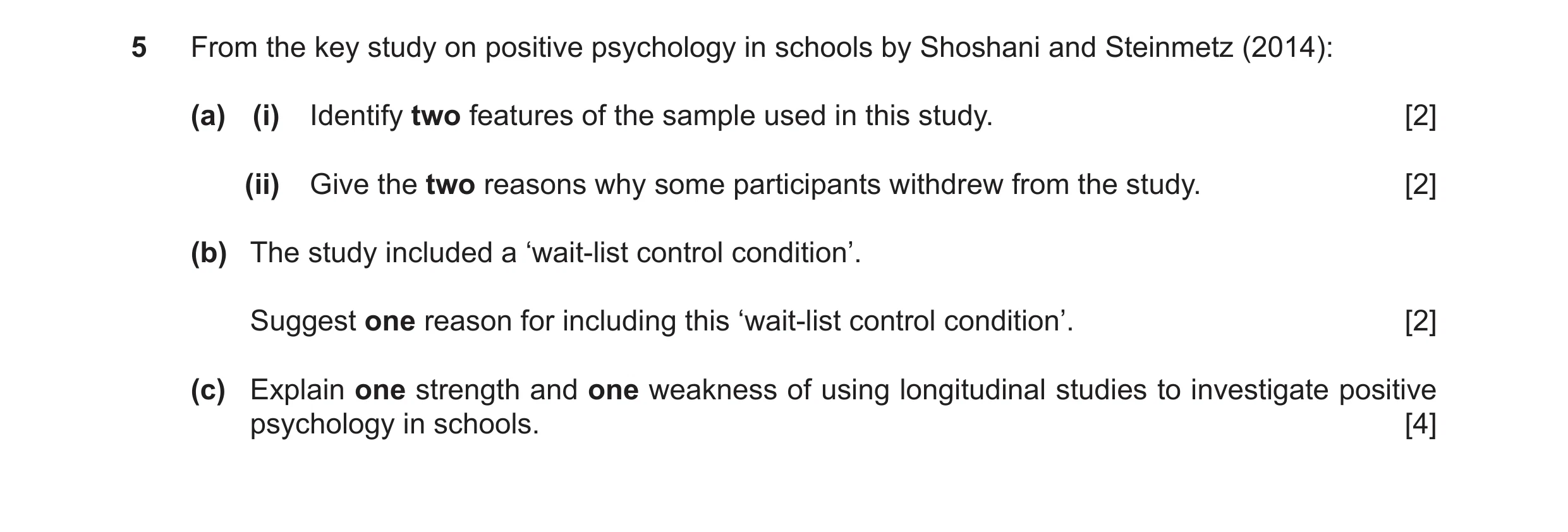 Question 27: From the key study on positive psychology in schools by Shoshani and Steinmetz (2014): (a) (i) Identify two features of the sample used in …