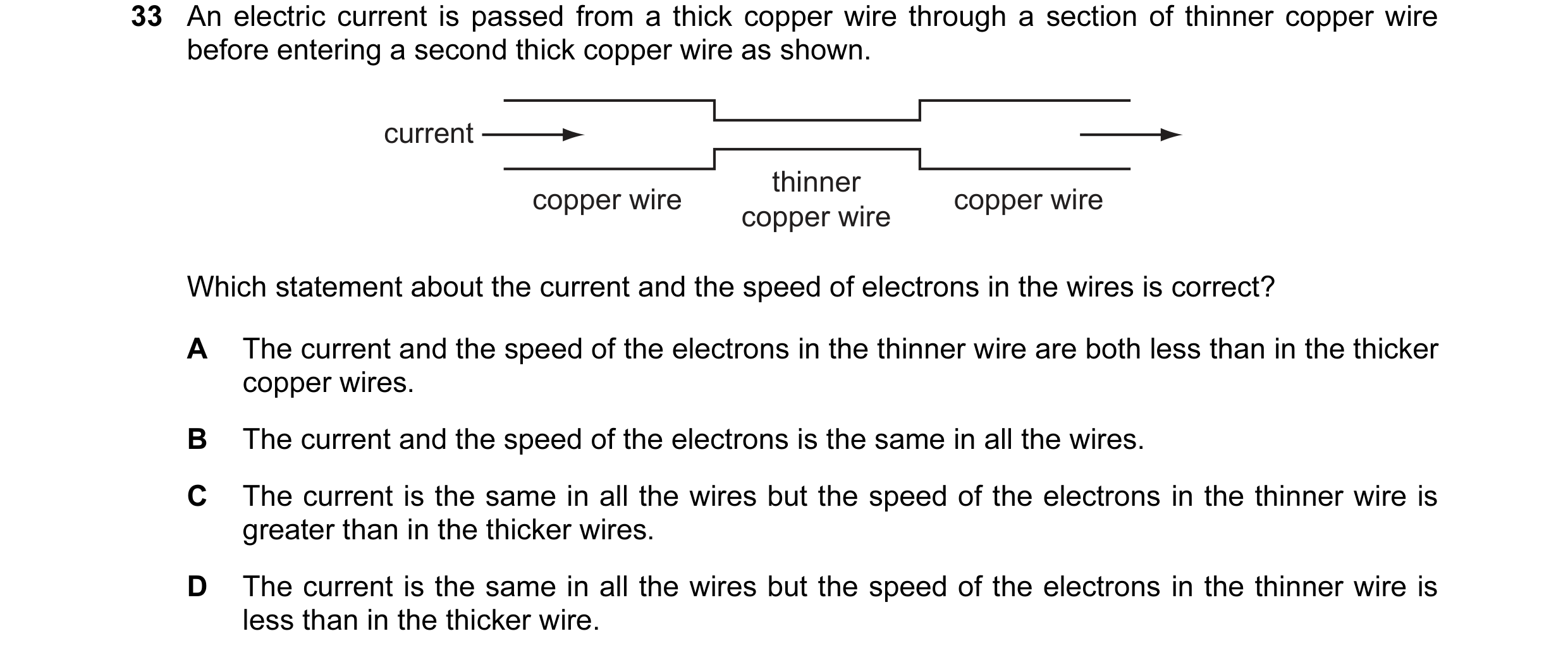Question 25: An electric current is passed from a thick copper wire through a section of thinner copper wire before entering a second thick copper wire …