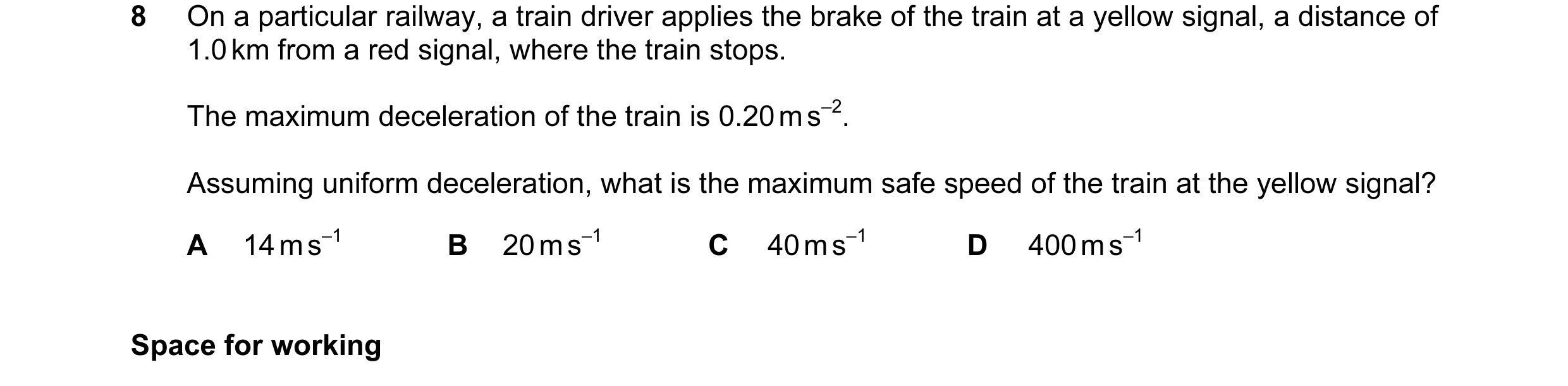 Question 70: On a particular railway, a train driver applies the brake of the train at a yellow signal, a distance of 1.0 km from a red signal, where th…