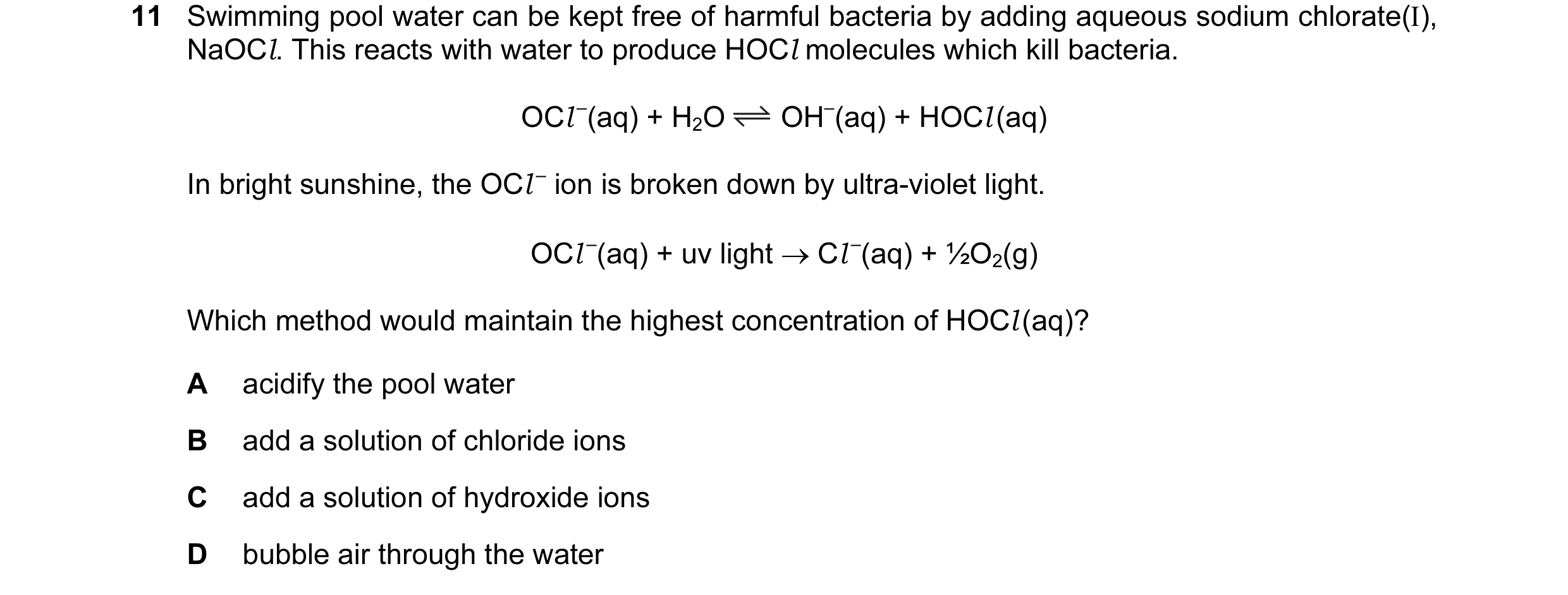 Question 2: Swimming pool water can be kept free of harmful bacteria by adding aqueous sodium chlorate(I), NaOCl. This reacts with water to produce HOC…