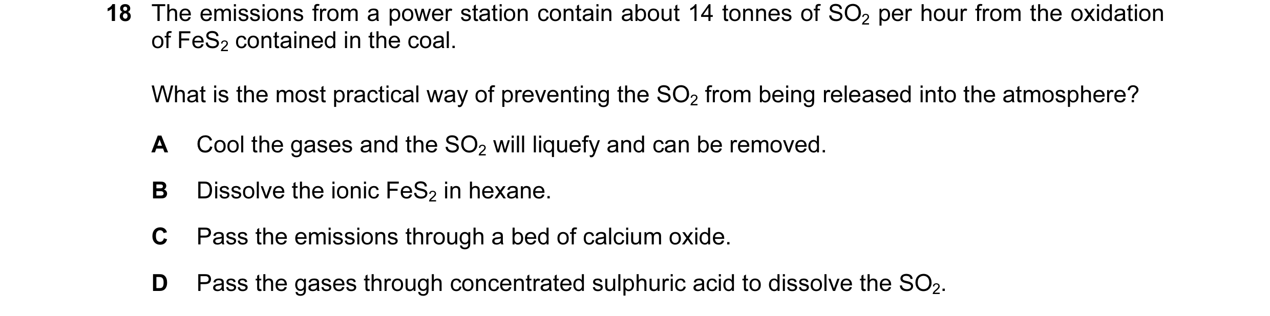 Question 3: The emissions from a power station contain about 14 tonnes of SO2 per hour from the oxidation of FeS2 contained in the coal. What is the mo…