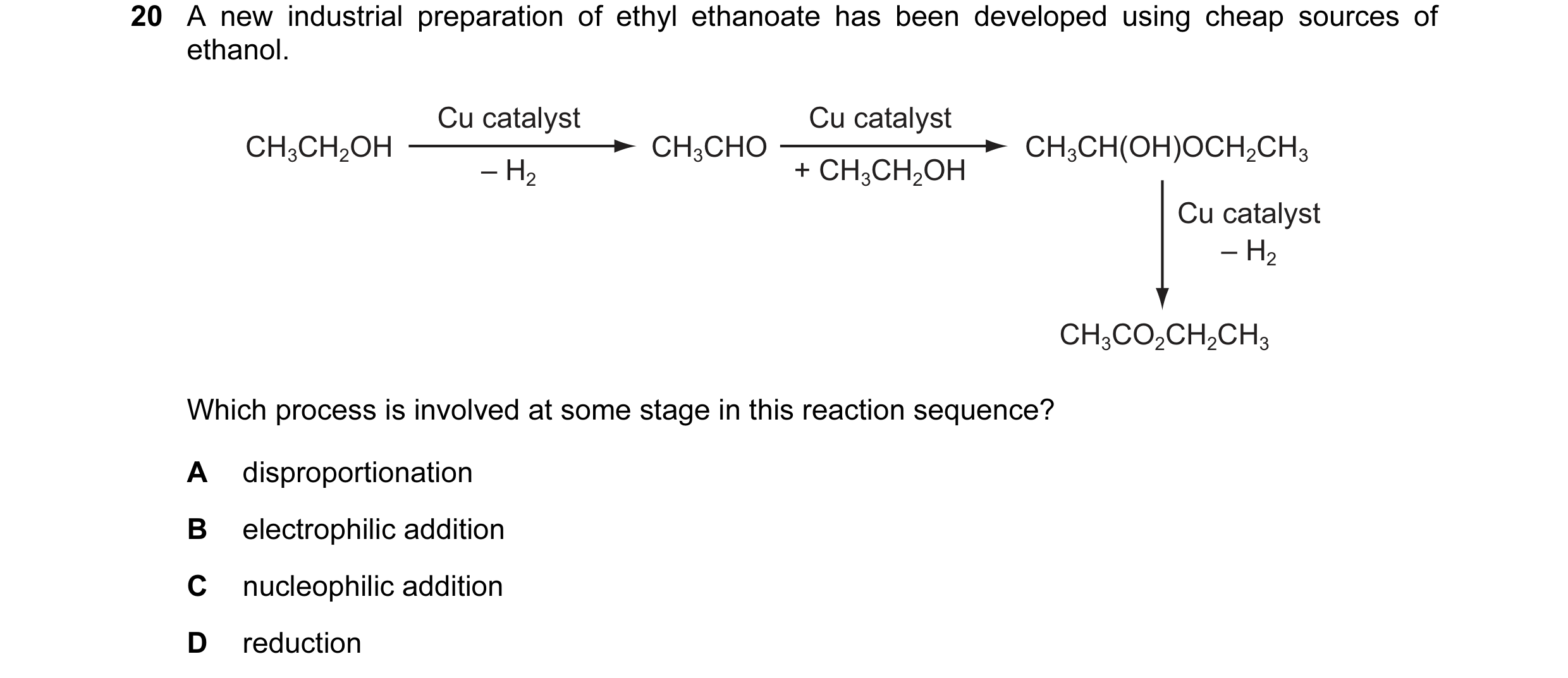 Question 2: A new industrial preparation of ethyl ethanoate has been developed using cheap sources of ethanol. Cu catalyst Cu catalyst CH3CH2OH CH3CHO …