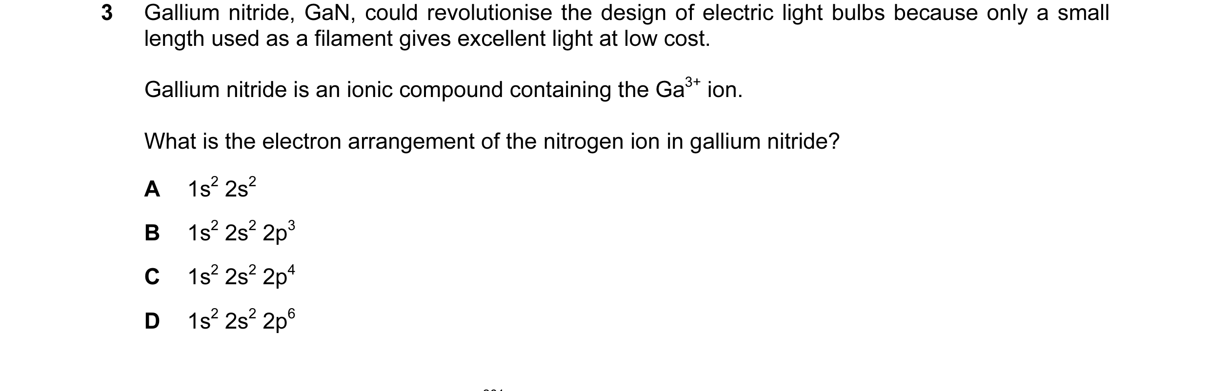 Question 2: Gallium nitride, GaN, could revolutionise the design of electric light bulbs because only a small length used as a filament gives excellent…
