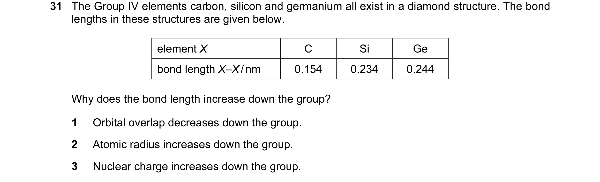 Question 4: The Group IV elements carbon, silicon and germanium all exist in a diamond structure. The bond lengths in these structures are given below.…