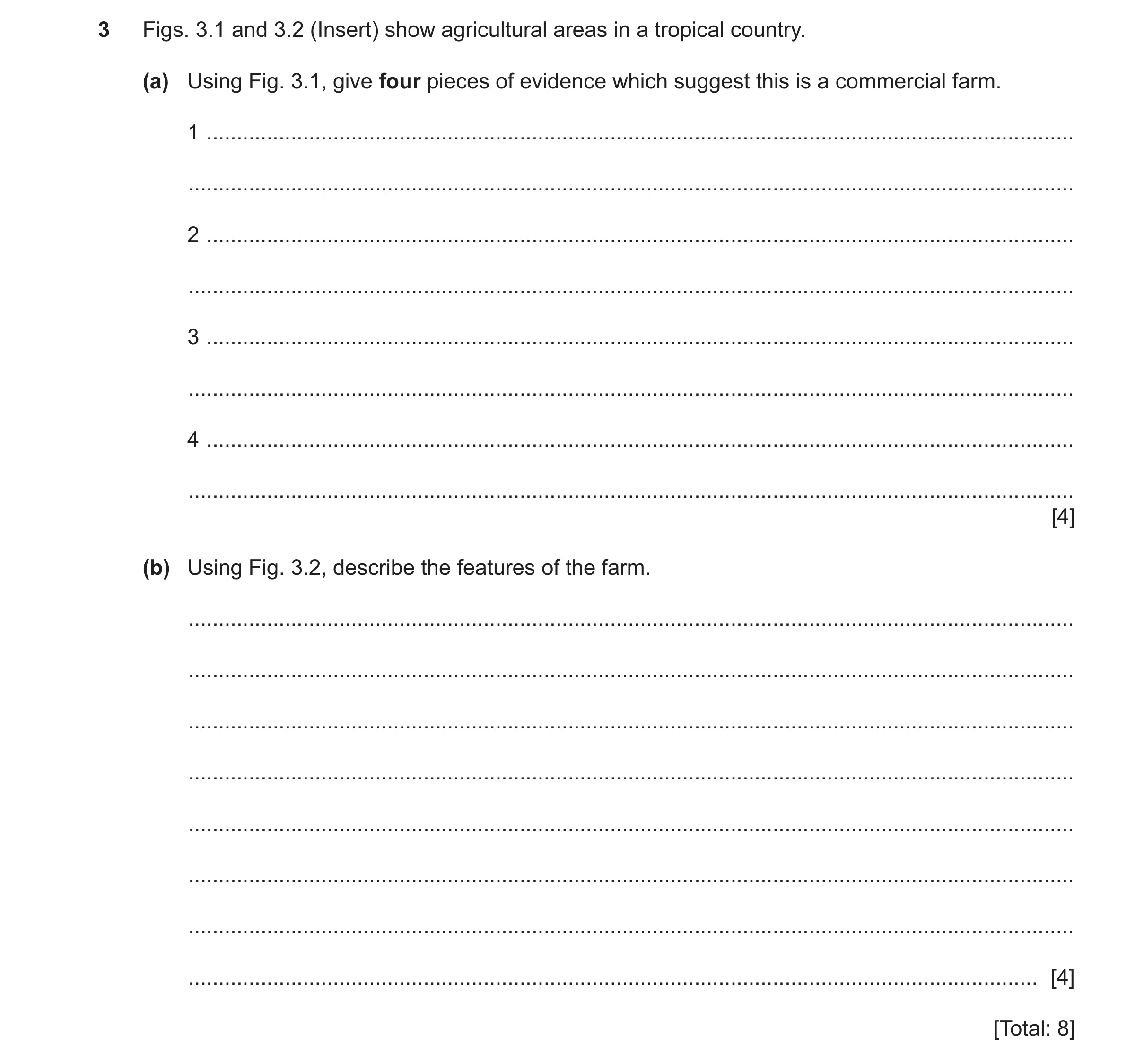 Question 29: Figs. 3.1 and 3.2 (Insert) show agricultural areas in a tropical country. (a) Using Fig. 3.1, give four pieces of evidence which suggest th…