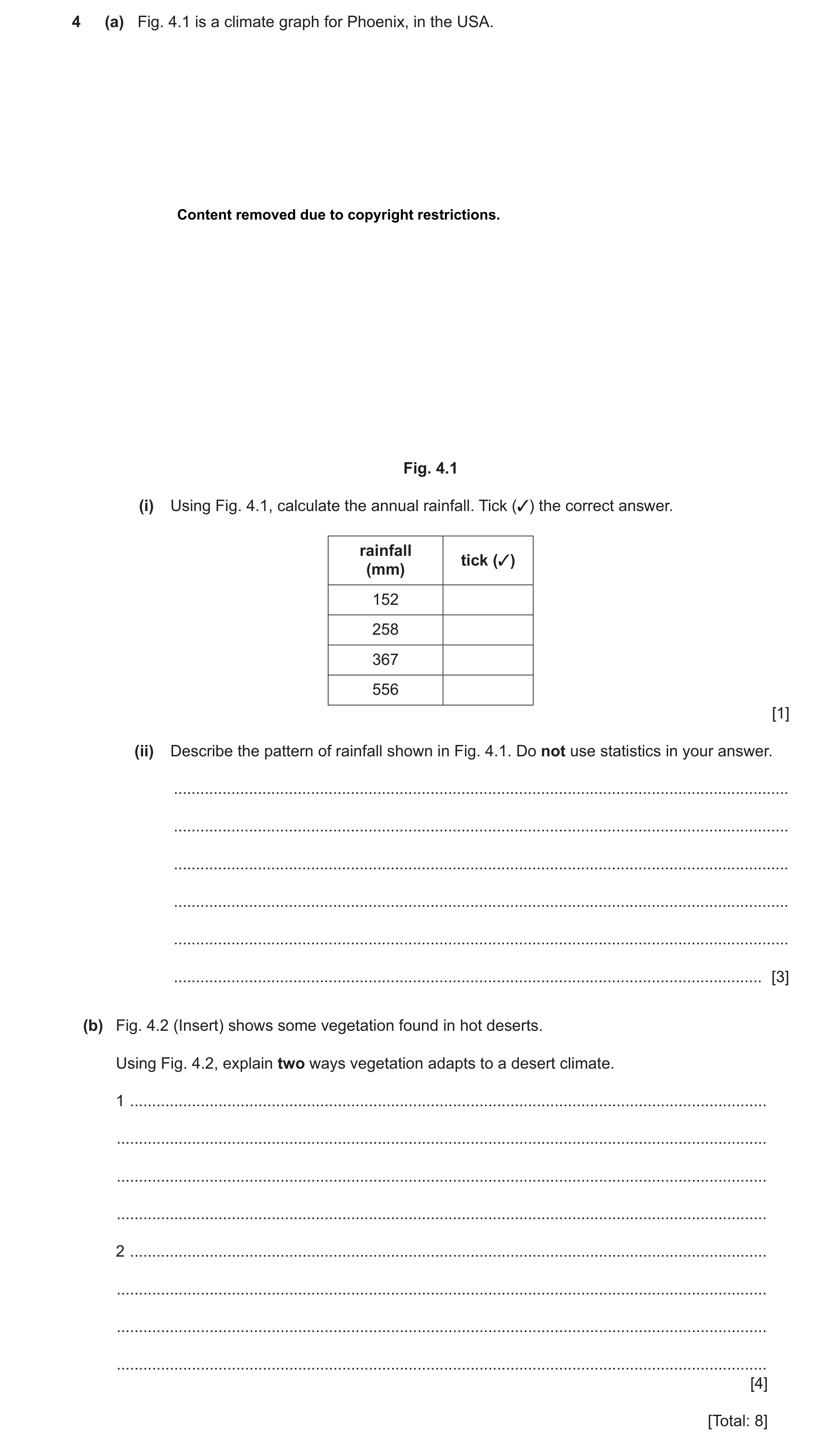 Question 36: (a) Fig. 4.1 is a climate graph for Phoenix, in the USA. Content removed due to copyright restrictions. Fig. 4.1 (i) Using Fig. 4.1, calcul…