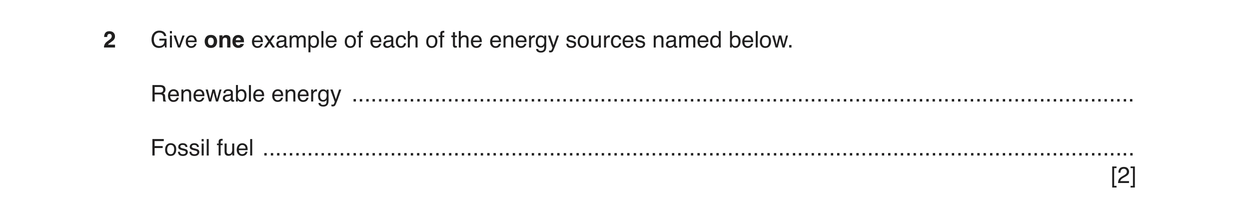 Question 10: Give one example of each of the energy sources named below. Renewable energy ..............................................................…