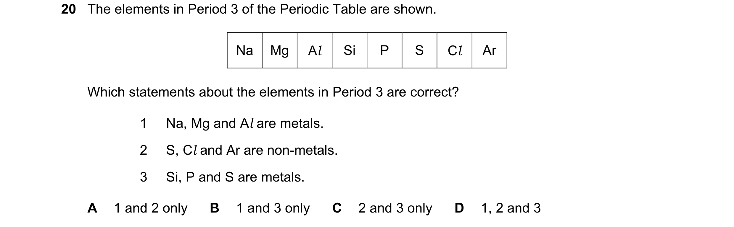 Question 3: The elements in Period 3 of the Periodic Table are shown. Na Mg Al Si P S Cl Ar Which statements about the elements in Period 3 are correct…