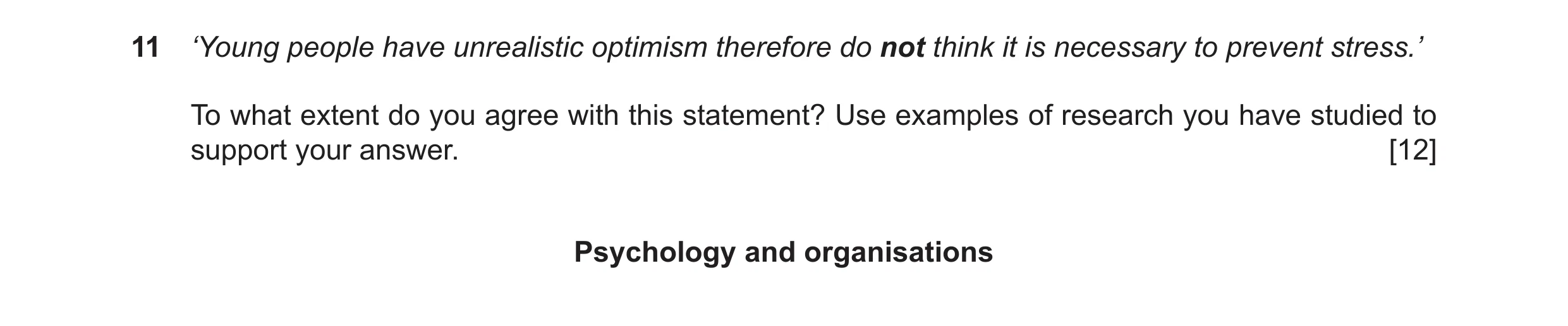 Question 12: ‘Young people have unrealistic optimism therefore do not think it is necessary to prevent stress.’ To what extent do you agree with this st…