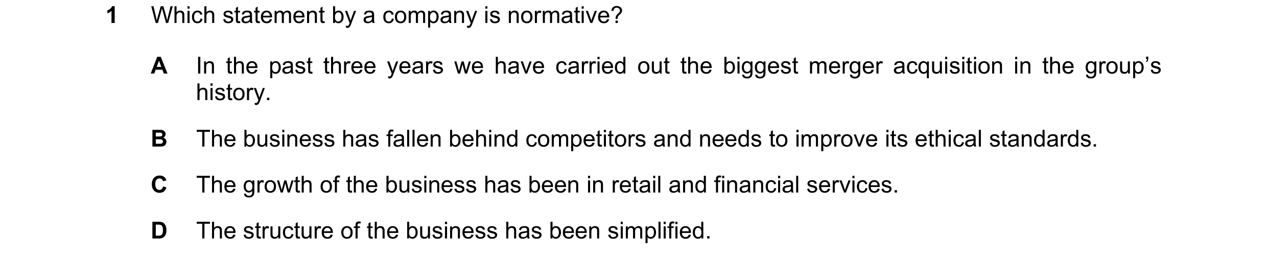 Question 32: Which statement by a company is normative? A In the past three years we have carried out the biggest merger acquisition in the group’s hist…