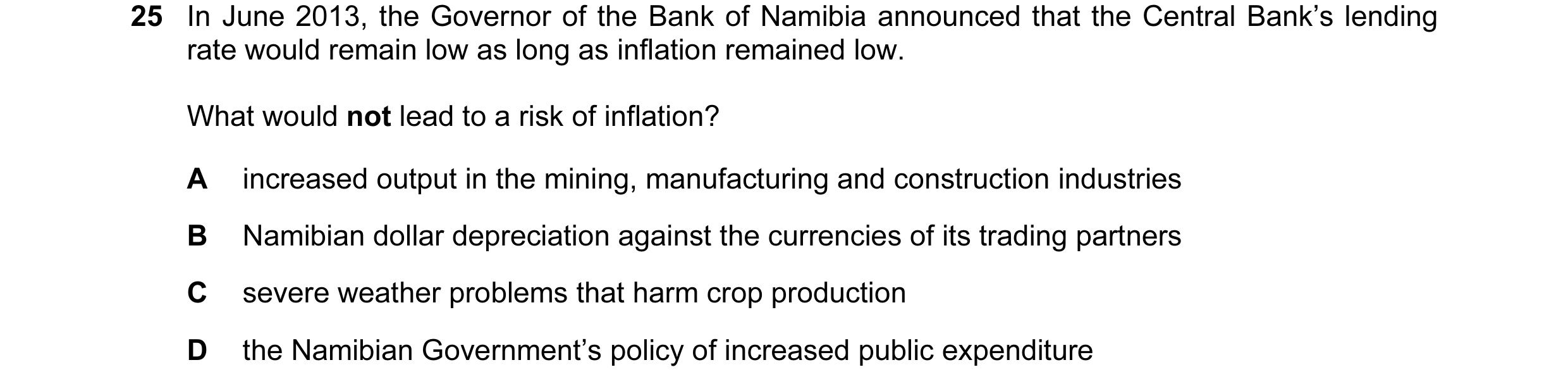 Question 20: In June 2013, the Governor of the Bank of Namibia announced that the Central Bank’s lending rate would remain low as long as inflation rema…