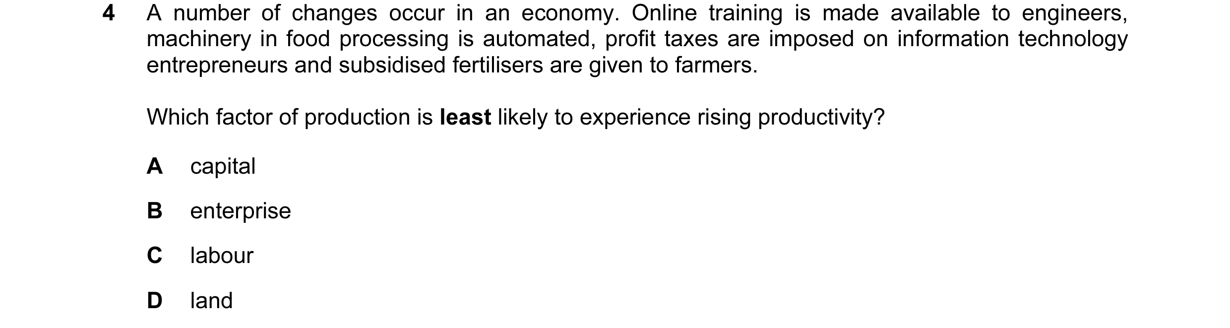 Question 32: A number of changes occur in an economy. Online training is made available to engineers, machinery in food processing is automated, profit …