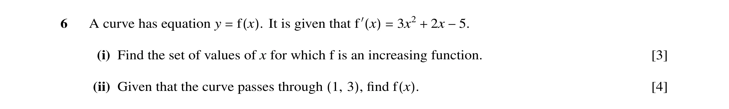 Question 14: A curve has equation y = f(x). It is given that f ′(x) = 3x2 + 2x −5. (i) Find the set of values of x for which f is an increasing function…